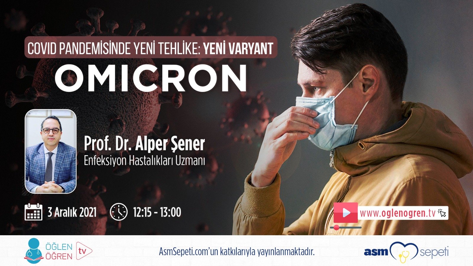 03.12.2021 tarihinde Covid Pandemisinde Yeni Tehlike: Yeni Varyant Omicron başlıklı programımız Öğlen Öğren TV ekranlarından canlı yayınlanacaktır