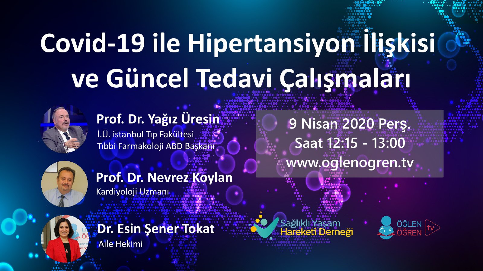 09.04.2020 tarihinde Covid-19 ile Hipertansiyon İlişkisi ve Tedavi Çalışmaları başlıklı programımız Öğlen Öğren TV ekranlarından canlı yayınlanacaktır