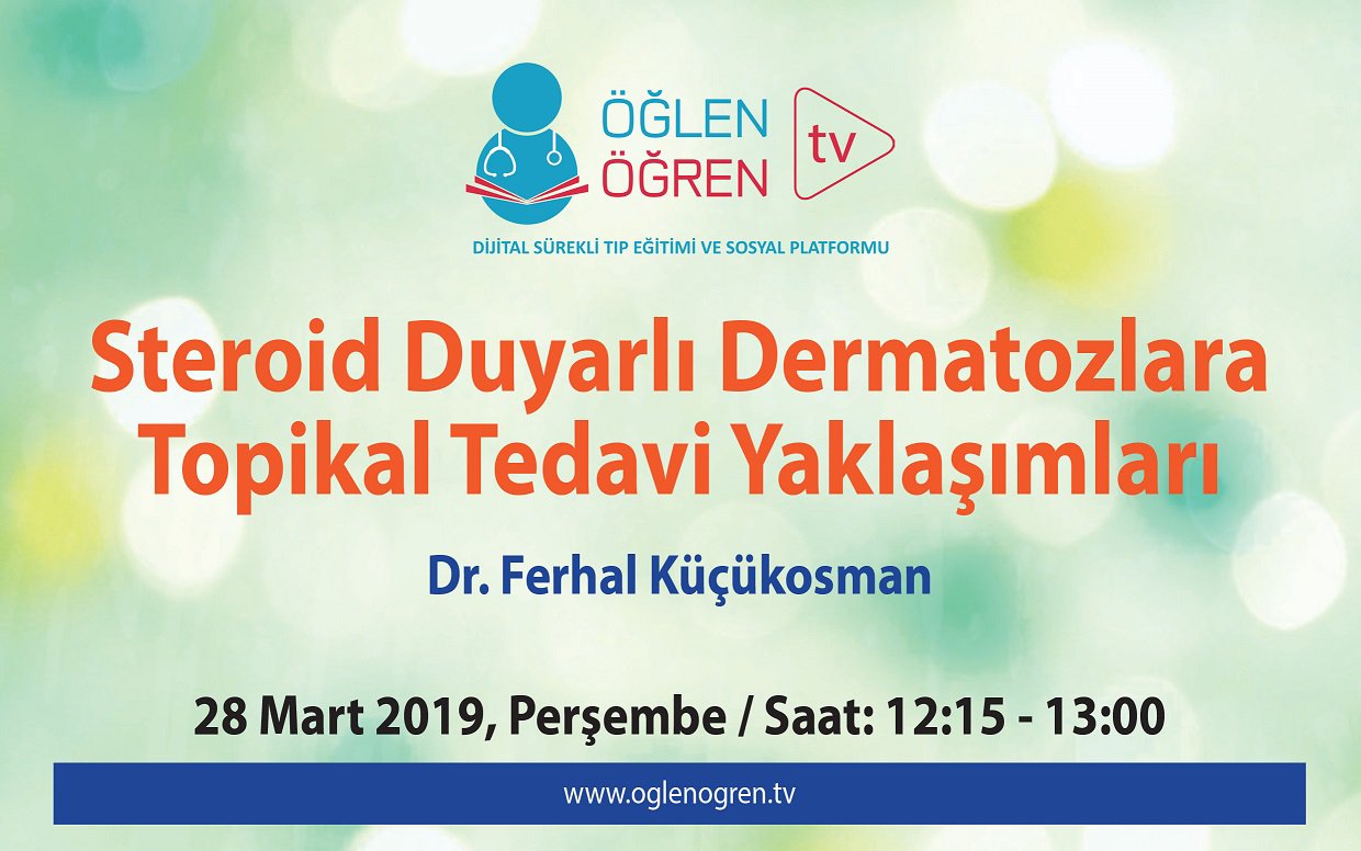 28.03.2019 tarihinde Steroid Duyarlı Dermatozlara Topikal Tedavi Yaklaşımları başlıklı programımız Öğlen Öğren TV ekranlarından canlı yayınlanacaktır