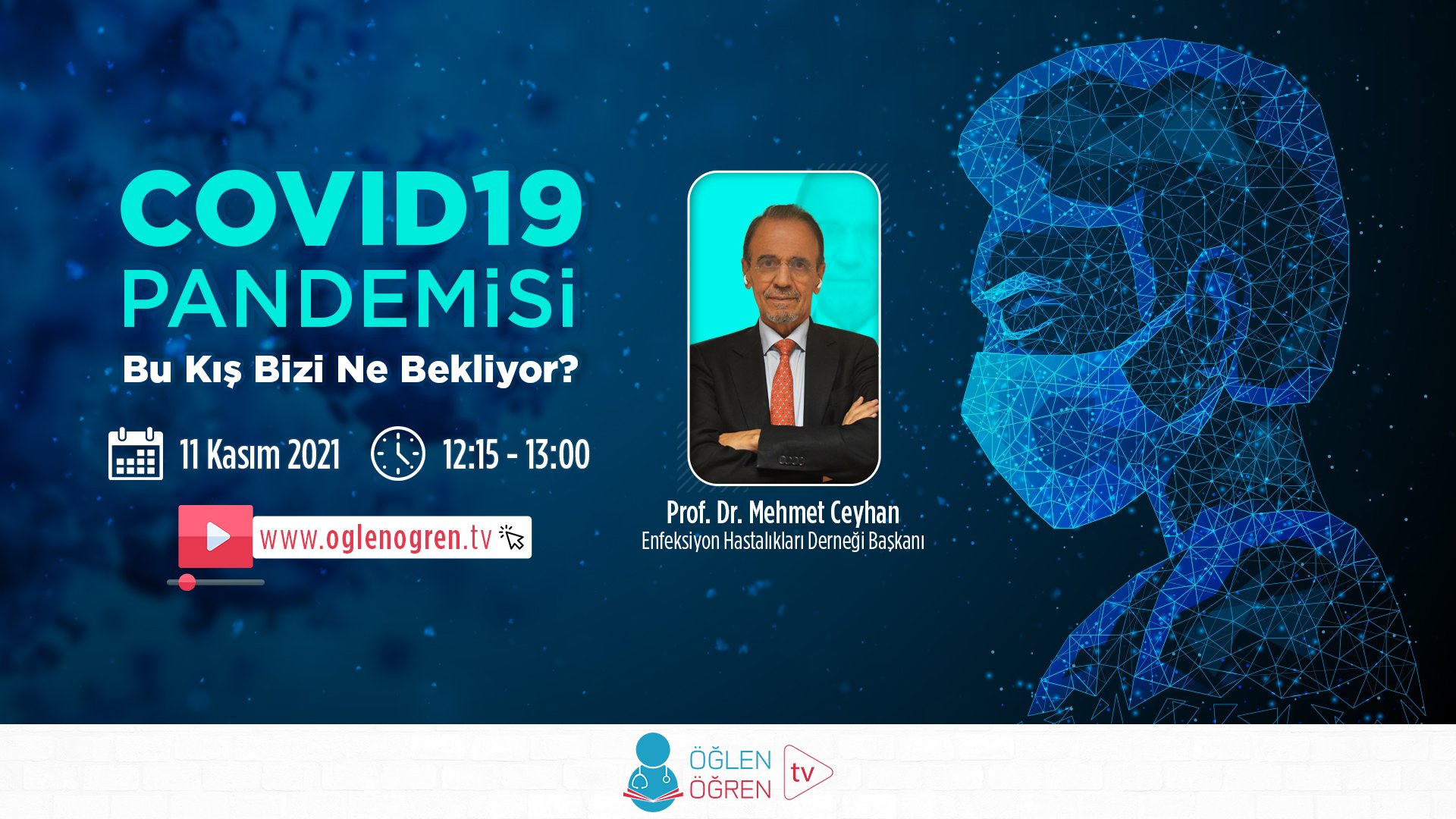 11.11.2021 tarihinde Covid19 Pandemisi: Bu Kış Bizi Ne Bekliyor? başlıklı programımız Öğlen Öğren TV ekranlarından canlı yayınlanacaktır