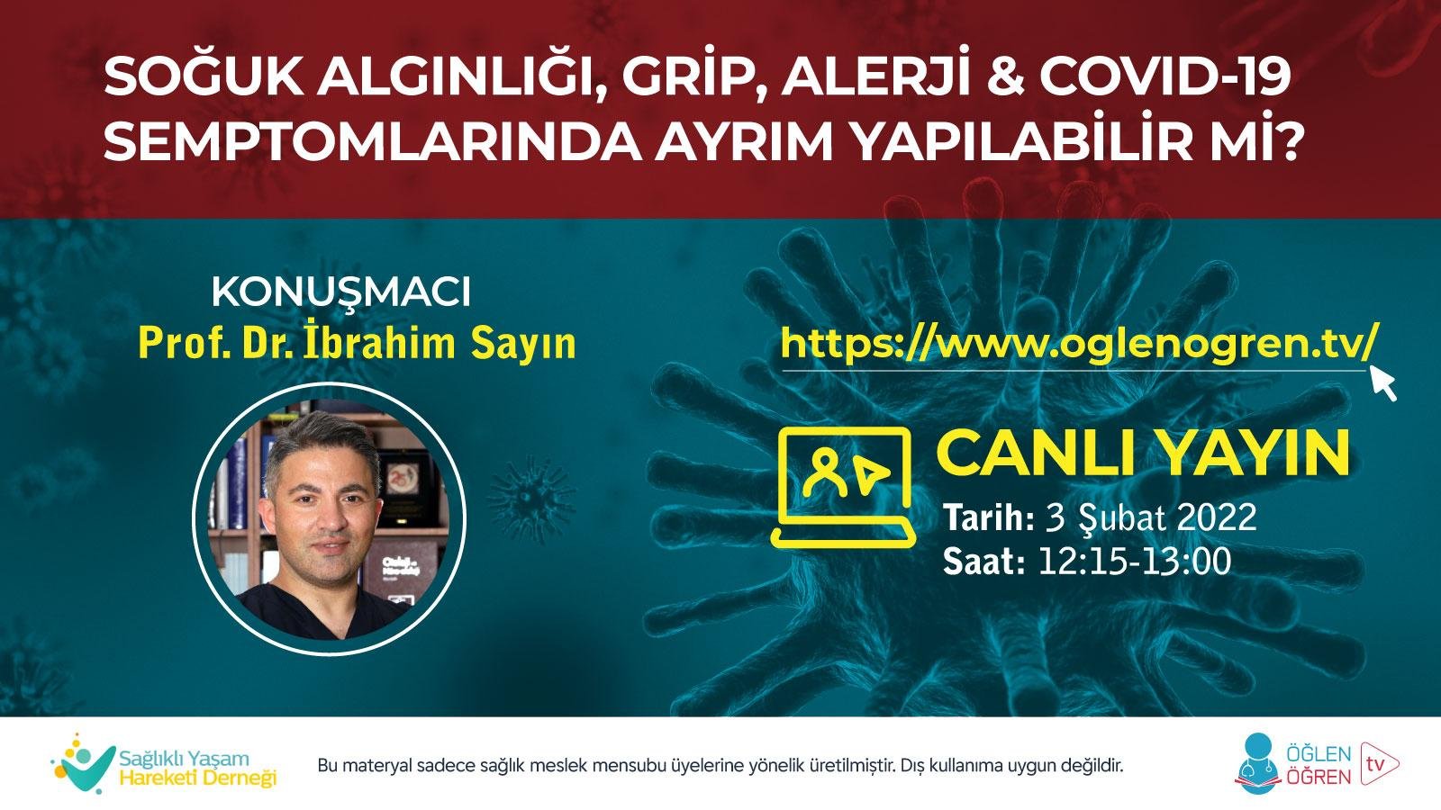 03.02.2022 tarihinde Soğuk Algınlığı, Grip, Alerji & Covid-19 Semptomlarında Ayrım Yapılabilir mi? başlıklı programımız Öğlen Öğren TV ekranlarından canlı yayınlanacaktır