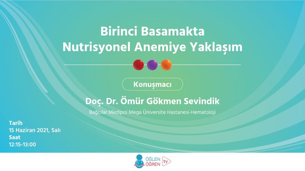 15.06.2021 tarihinde Birinci Basamakta Nutrisyonel Anemiye Yaklaşım başlıklı programımız Öğlen Öğren TV ekranlarından canlı yayınlanacaktır