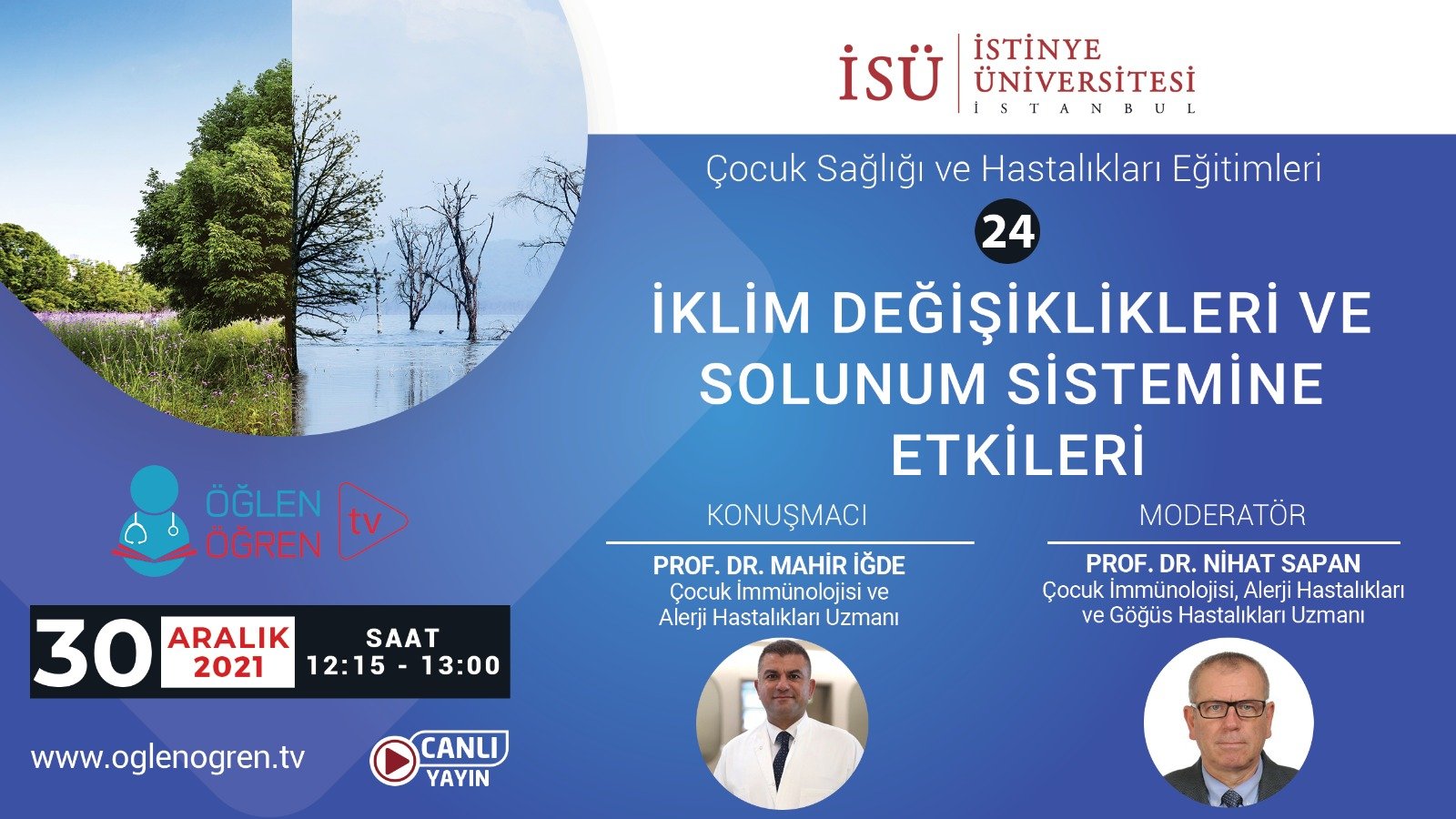 30.12.2021 tarihinde İklim Değişiklikleri ve Solunum Sistemine Etkileri başlıklı programımız Öğlen Öğren TV ekranlarından canlı yayınlanacaktır