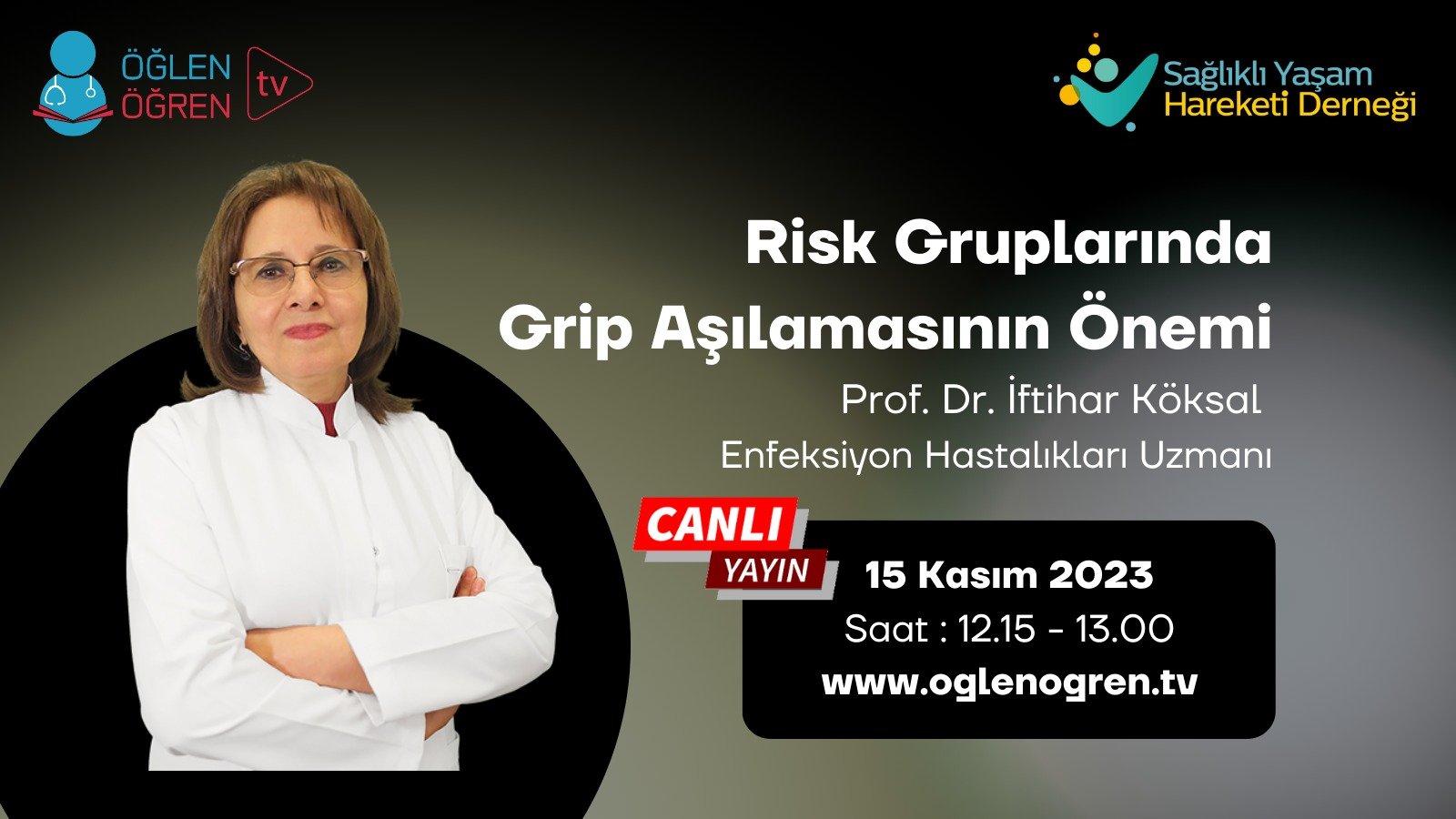 15.11.2023 tarihinde Risk Gruplarında Grip Aşılamasının Önemi başlıklı programımız Öğlen Öğren TV ekranlarından canlı yayınlanacaktır