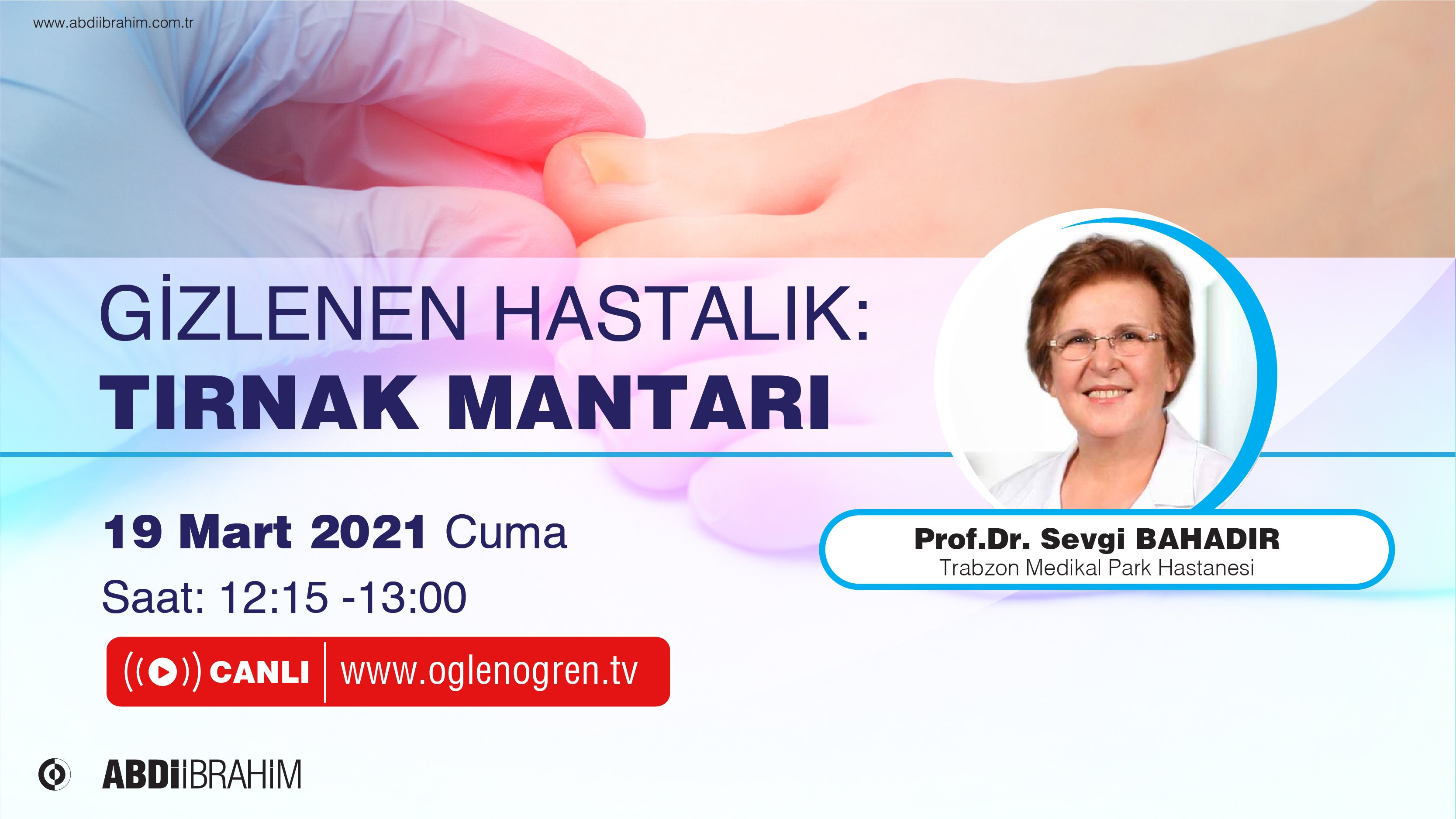 19.03.2021 tarihinde Gizlenen Hastalık Tırnak Mantarı başlıklı programımız Öğlen Öğren TV ekranlarından canlı yayınlanacaktır