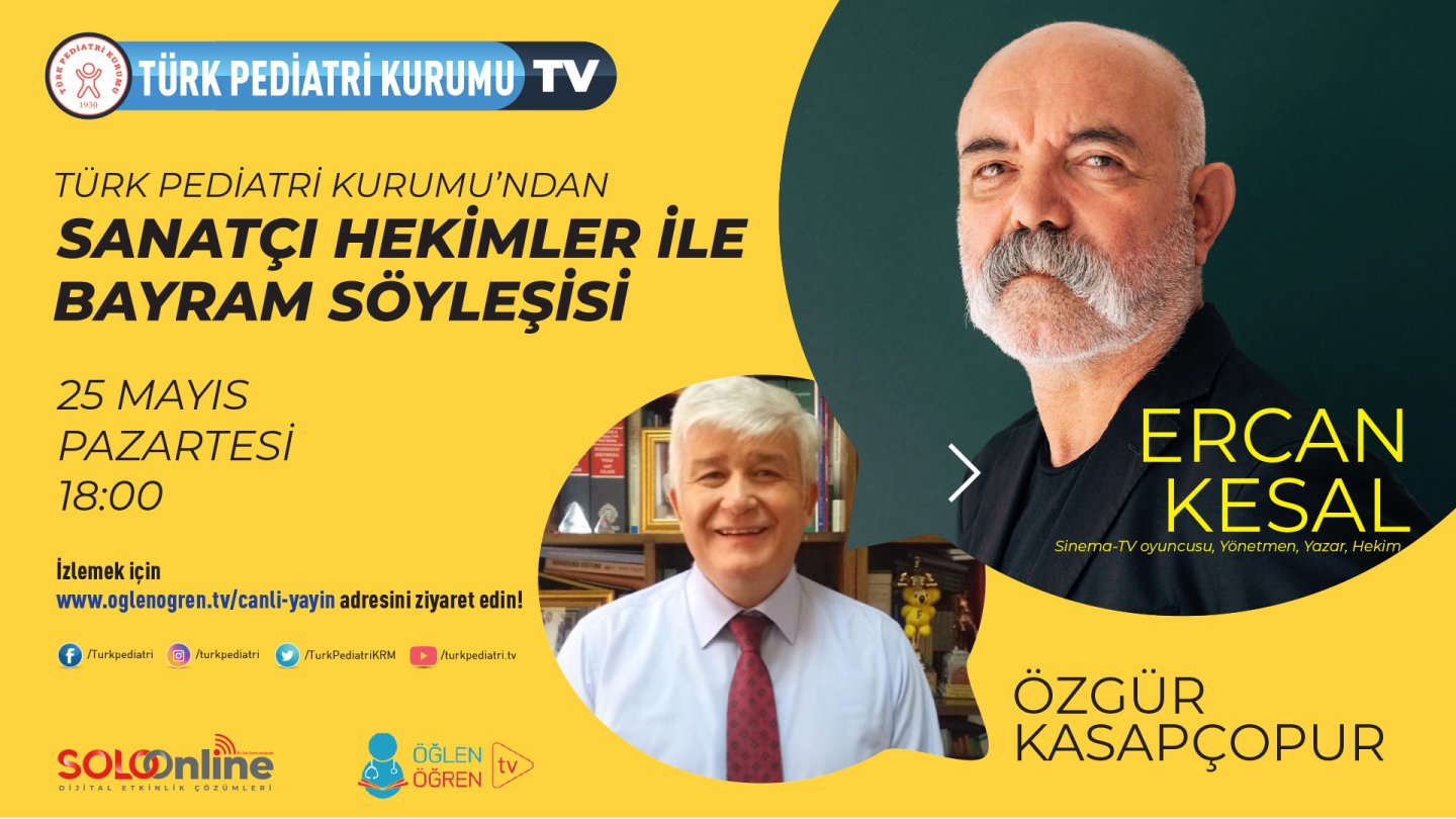 25.05.2020 tarihinde Sanatçı Hekimler ile Bayram Söyleşisi (Ercan Kesal Öğlen Öğren TV'de)  başlıklı programımız Öğlen Öğren TV ekranlarından canlı yayınlanacaktır