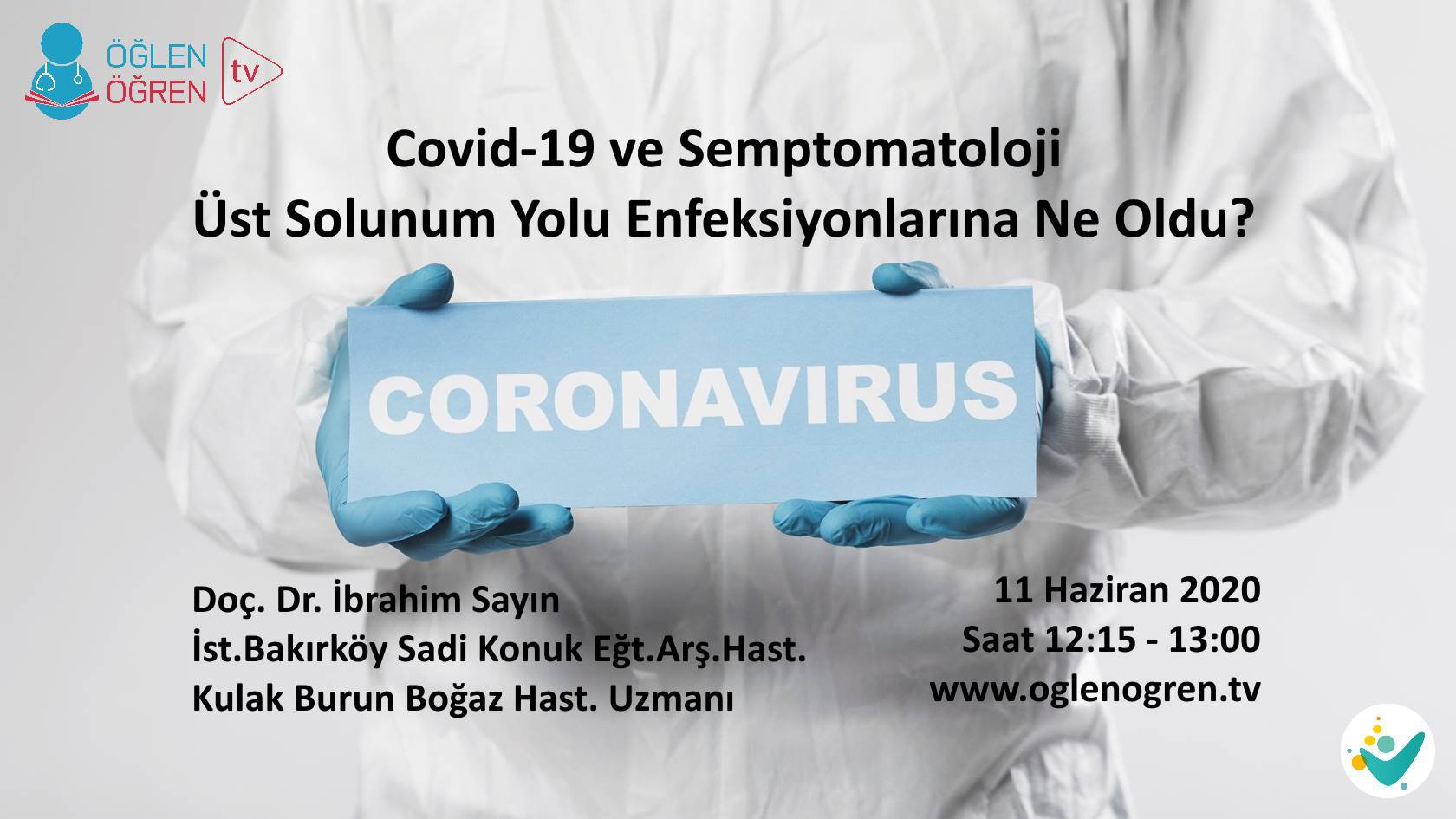 11.06.2020 tarihinde Covid-19 ve Semptomatoloji Üzerine: Üst Solunum Yolu Enfeksiyonlarına Ne Oldu? başlıklı programımız Öğlen Öğren TV ekranlarından canlı yayınlanacaktır