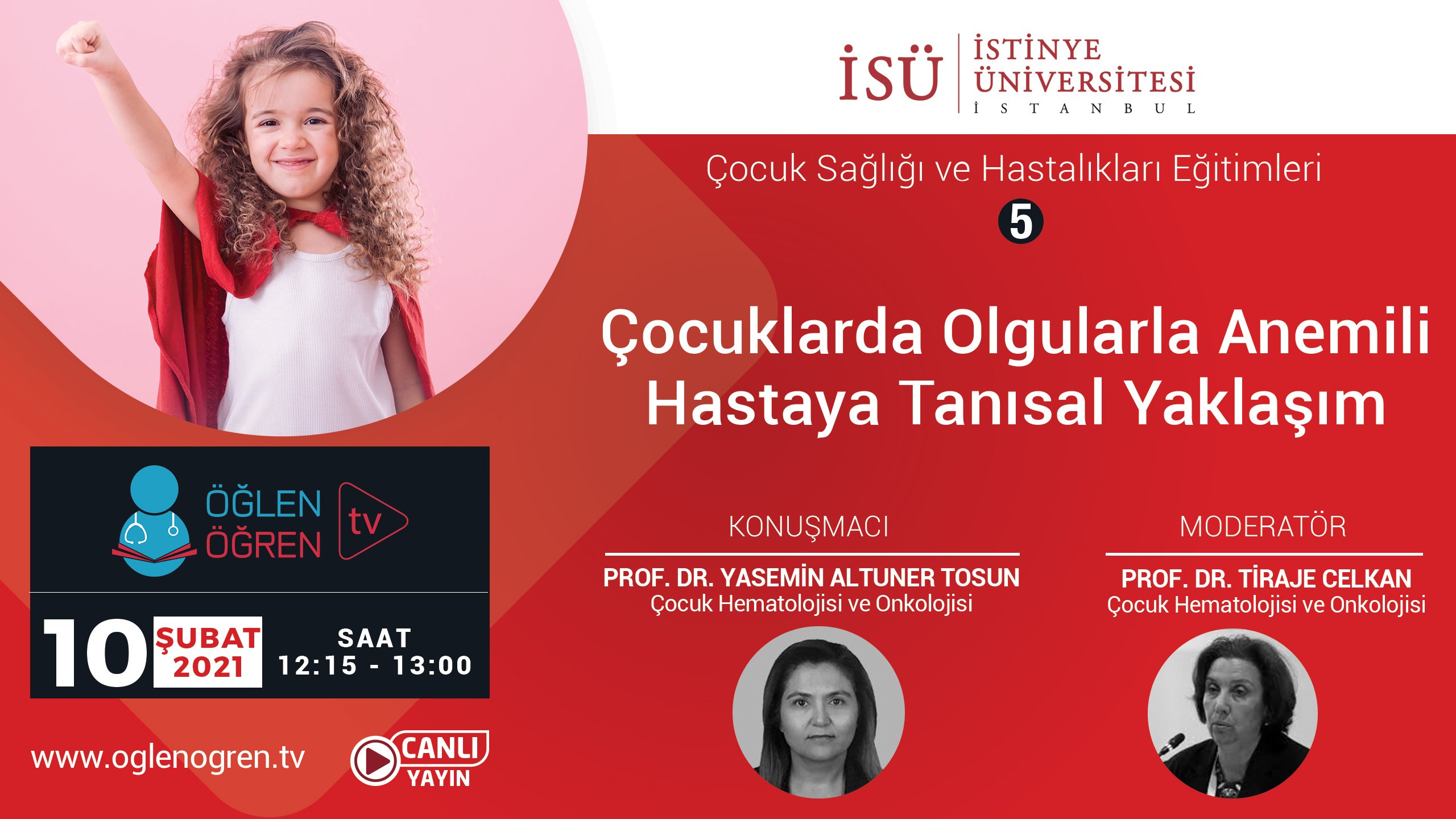 10.02.2021 tarihinde Çocuklarda Olgularla Anemili Hastaya Tanısal Yaklaşım başlıklı programımız Öğlen Öğren TV ekranlarından canlı yayınlanacaktır