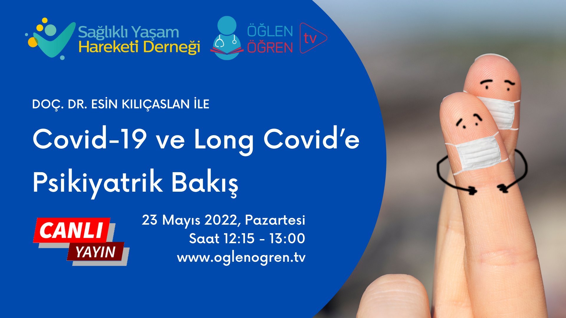 23.05.2022 tarihinde COVID-19 ve Long COVID’de Psikiyatrik Bakış başlıklı programımız Öğlen Öğren TV ekranlarından canlı yayınlanacaktır