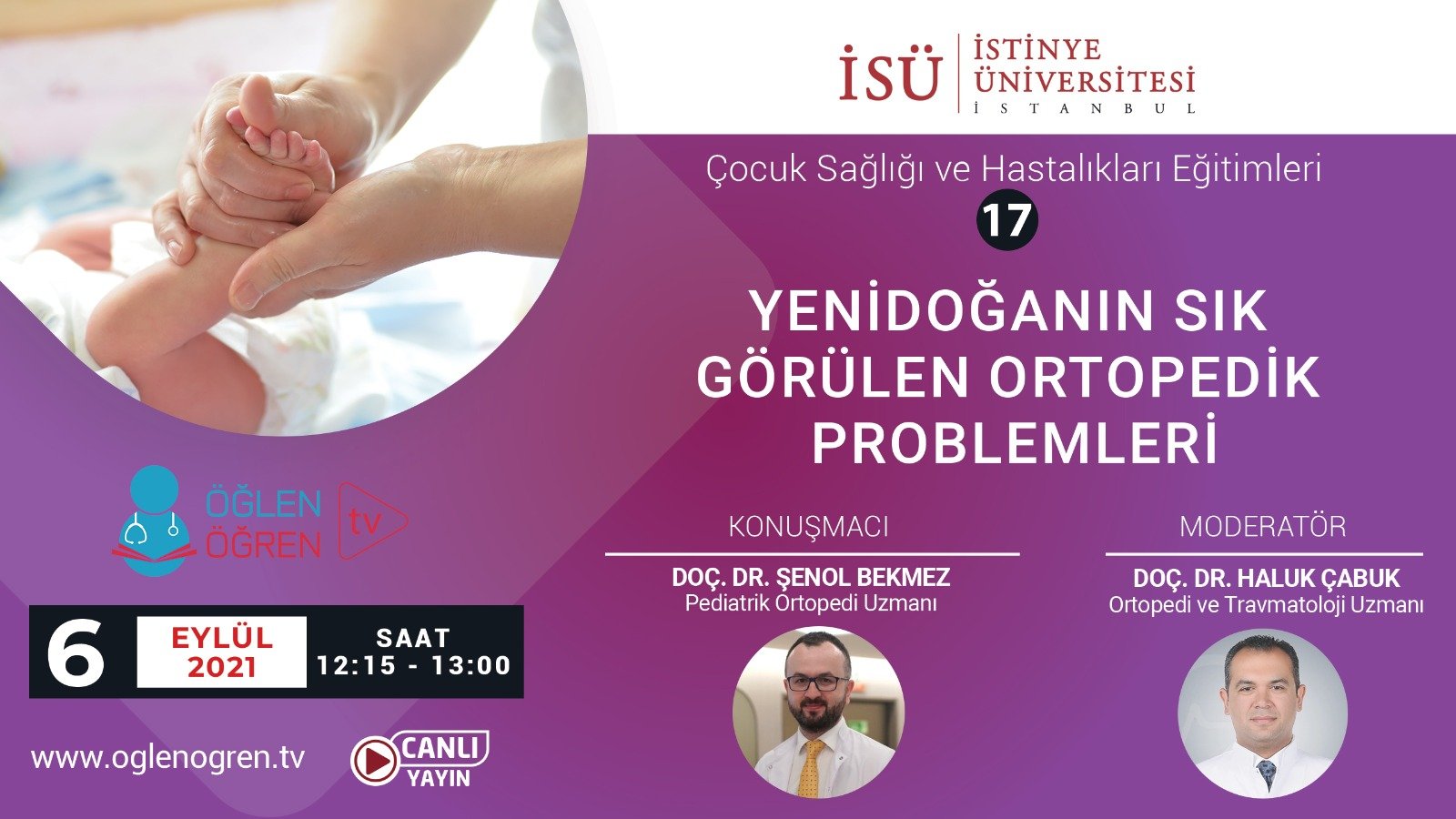 06.09.2021 tarihinde Yenidoğanın Sık Görülen Ortopedik Problemleri başlıklı programımız Öğlen Öğren TV ekranlarından canlı yayınlanacaktır