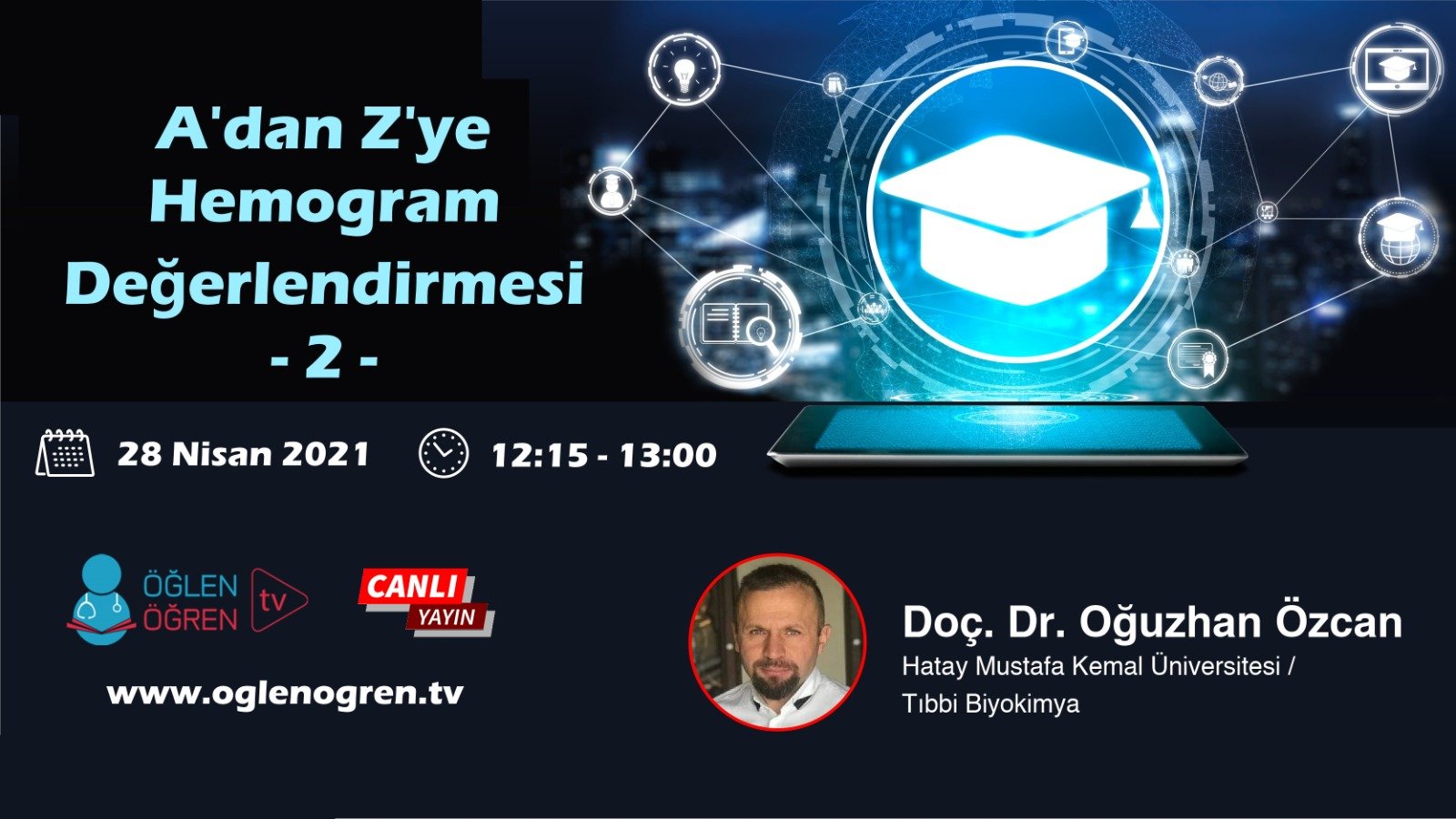 28.04.2021 tarihinde A dan Z ye Hemogram Değerlendirmesi 2 başlıklı programımız Öğlen Öğren TV ekranlarından canlı yayınlanacaktır