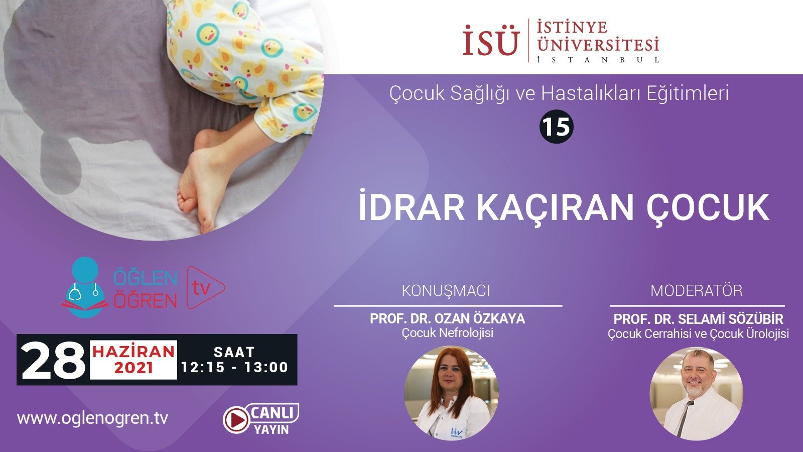 28.06.2021 tarihinde İdrar Kaçıran Çocuk başlıklı programımız Öğlen Öğren TV ekranlarından canlı yayınlanacaktır