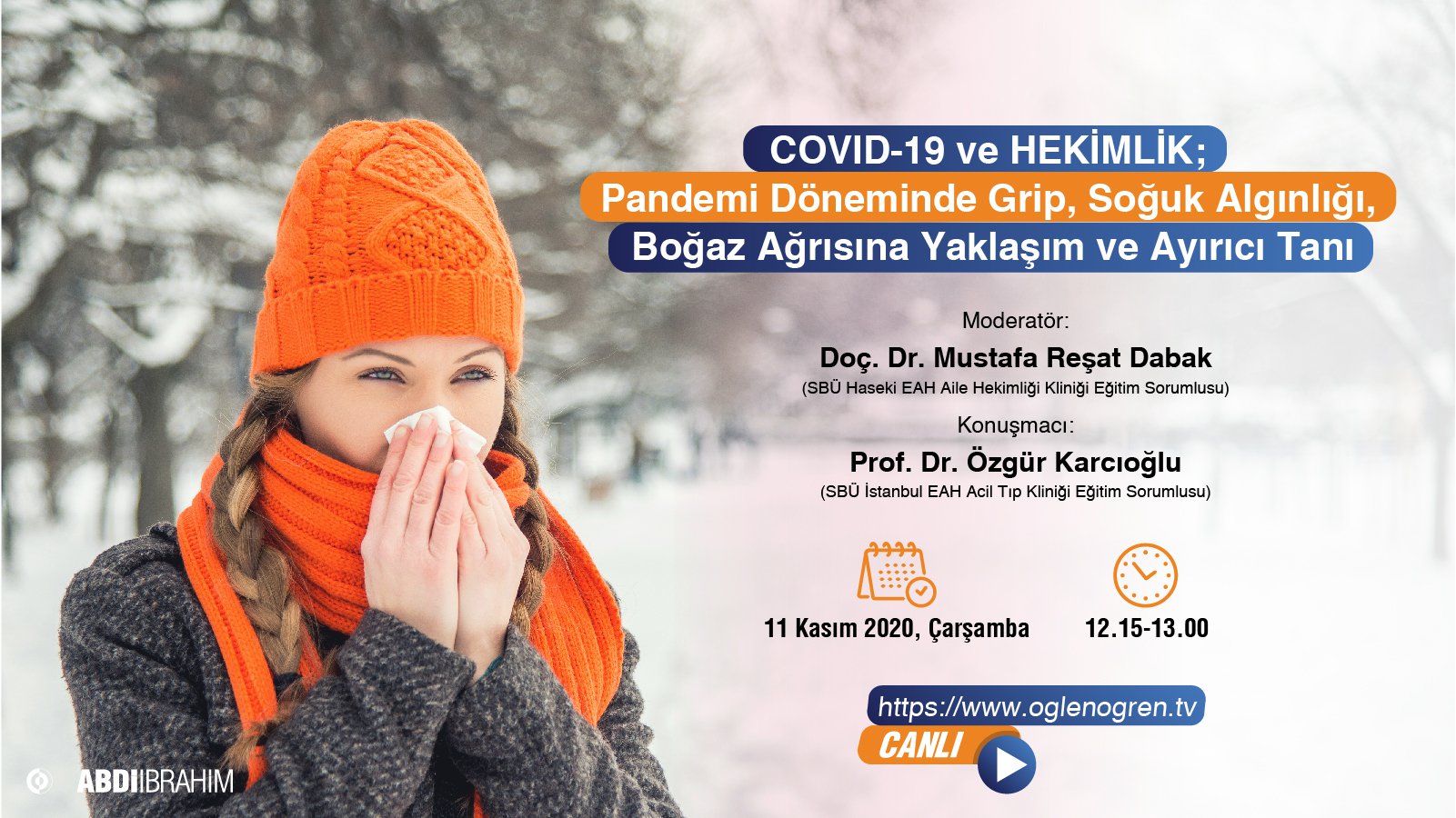 11.11.2020 tarihinde COVID-19 ve Hekimlik; Pandemi Döneminde Grip, Soğuk Algınlığı, Boğaz Ağrısına Yaklaşım ve Ayırıcı Tanı başlıklı programımız Öğlen Öğren TV ekranlarından canlı yayınlanacaktır