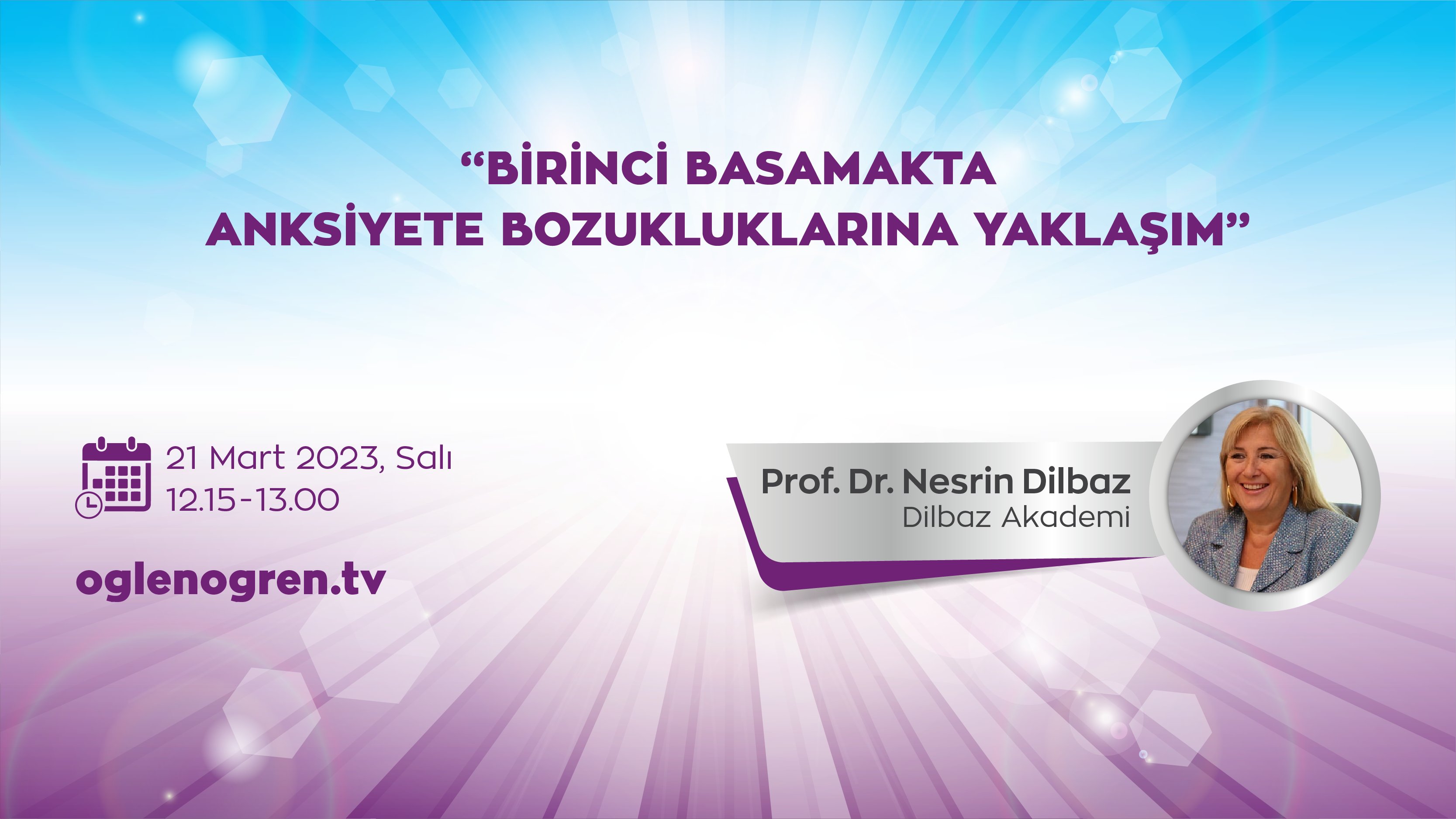 21.03.2023 tarihinde Birinci Basamakta Anksiyete Bozukluklarına Yaklaşım başlıklı programımız Öğlen Öğren TV ekranlarından canlı yayınlanacaktır