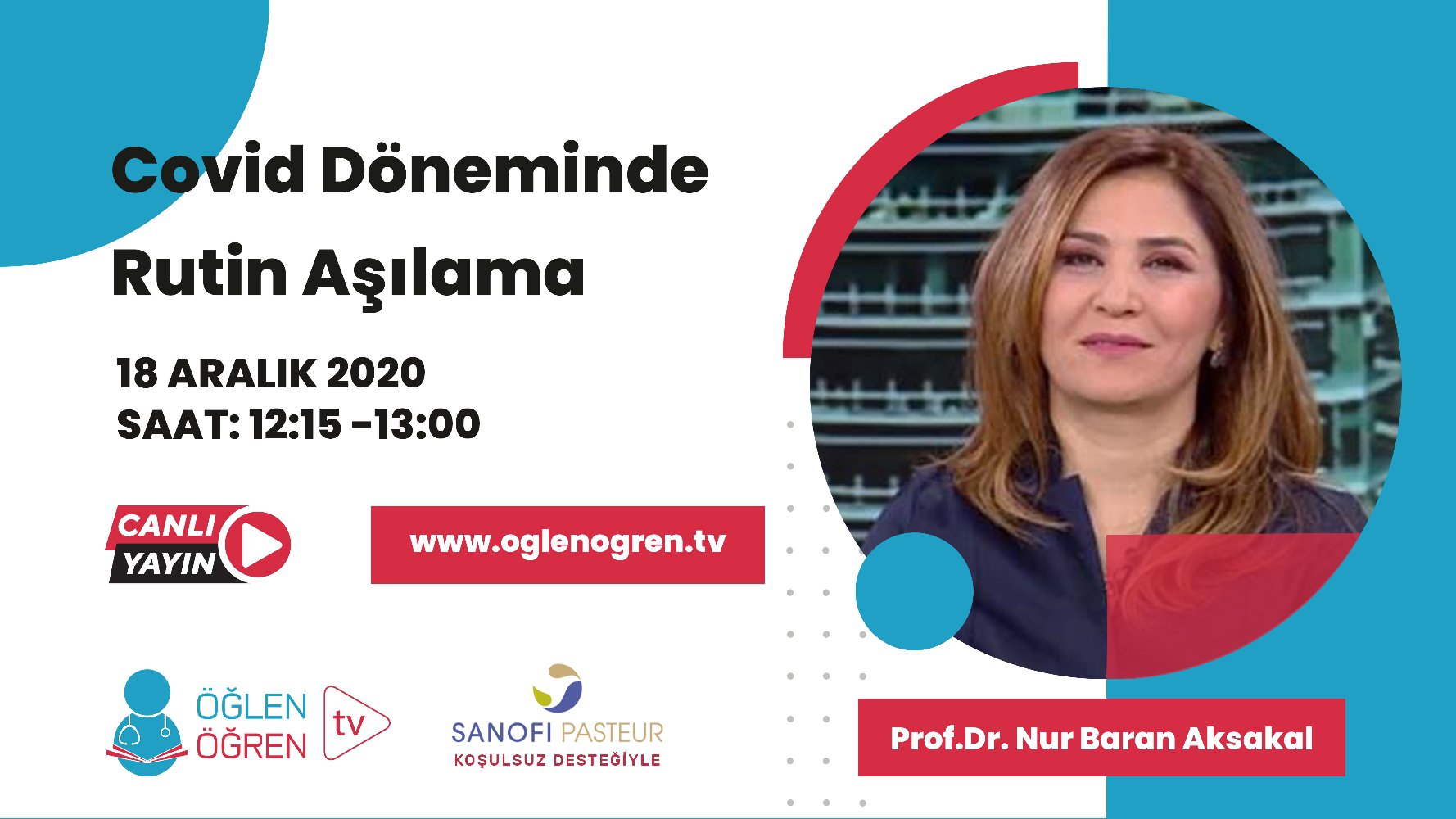 18.12.2020 tarihinde Covid Döneminde Rutin Aşılama başlıklı programımız Öğlen Öğren TV ekranlarından canlı yayınlanacaktır