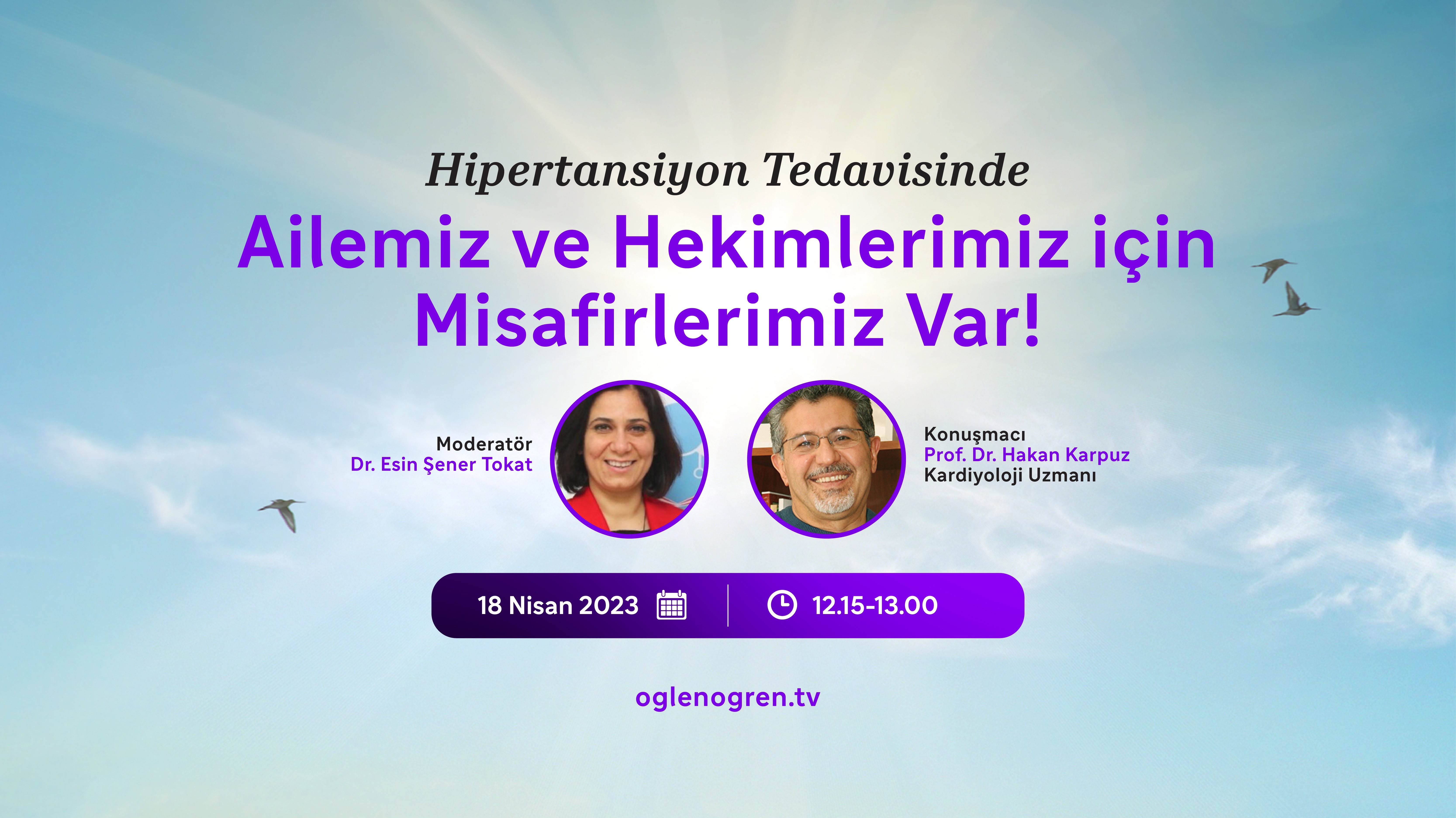 18.04.2023 tarihinde Hipertansiyon Tedavisinde Ailemiz ve Hekimlerimiz için Misafirlerimiz Var! başlıklı programımız Öğlen Öğren TV ekranlarından canlı yayınlanacaktır