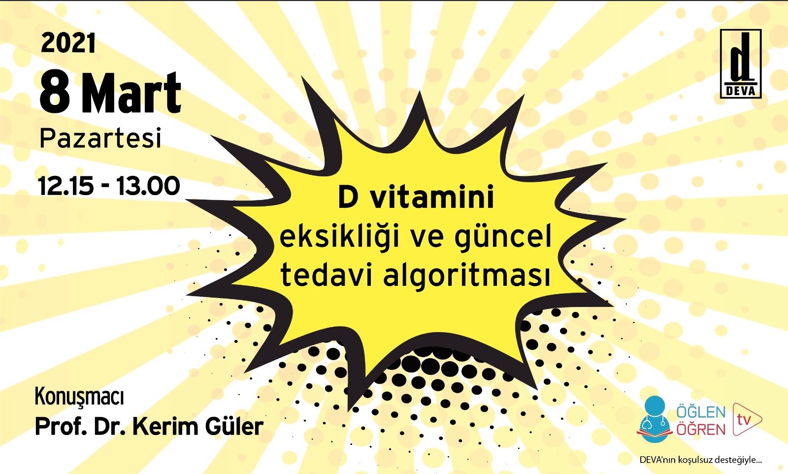 08.03.2021 tarihinde D Vitamini Eksikliği ve Güncel Tedavi Yaklaşımı başlıklı programımız Öğlen Öğren TV ekranlarından canlı yayınlanacaktır