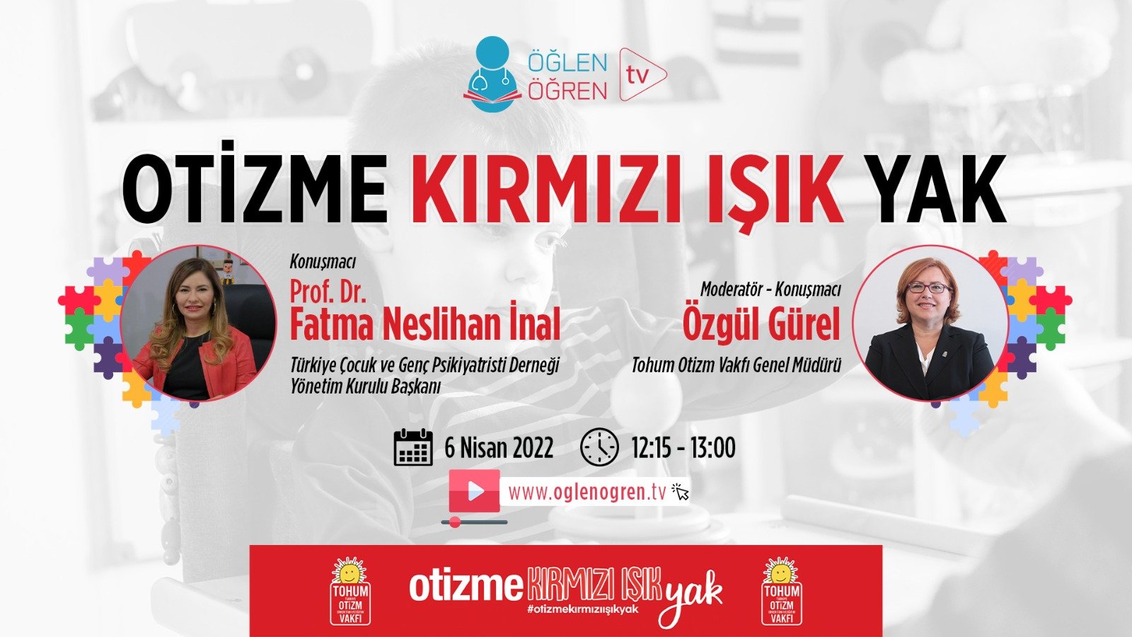 06.04.2022 tarihinde Otizme Kırmızı Işık Yak başlıklı programımız Öğlen Öğren TV ekranlarından canlı yayınlanacaktır