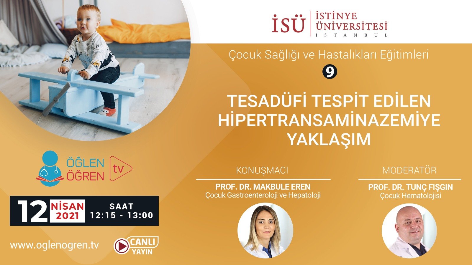 12.04.2021 tarihinde Tesadüfi Tespit Edilen Hipertransaminazemiye Yaklaşım başlıklı programımız Öğlen Öğren TV ekranlarından canlı yayınlanacaktır