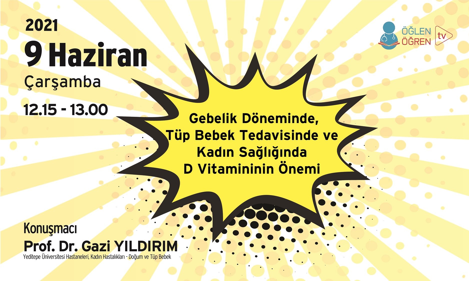 09.06.2021 tarihinde Gebelik Döneminde, Tüp Bebek Tedavisinde ve Kadın Sağlığında D Vitamininin Önemi başlıklı programımız Öğlen Öğren TV ekranlarından canlı yayınlanacaktır