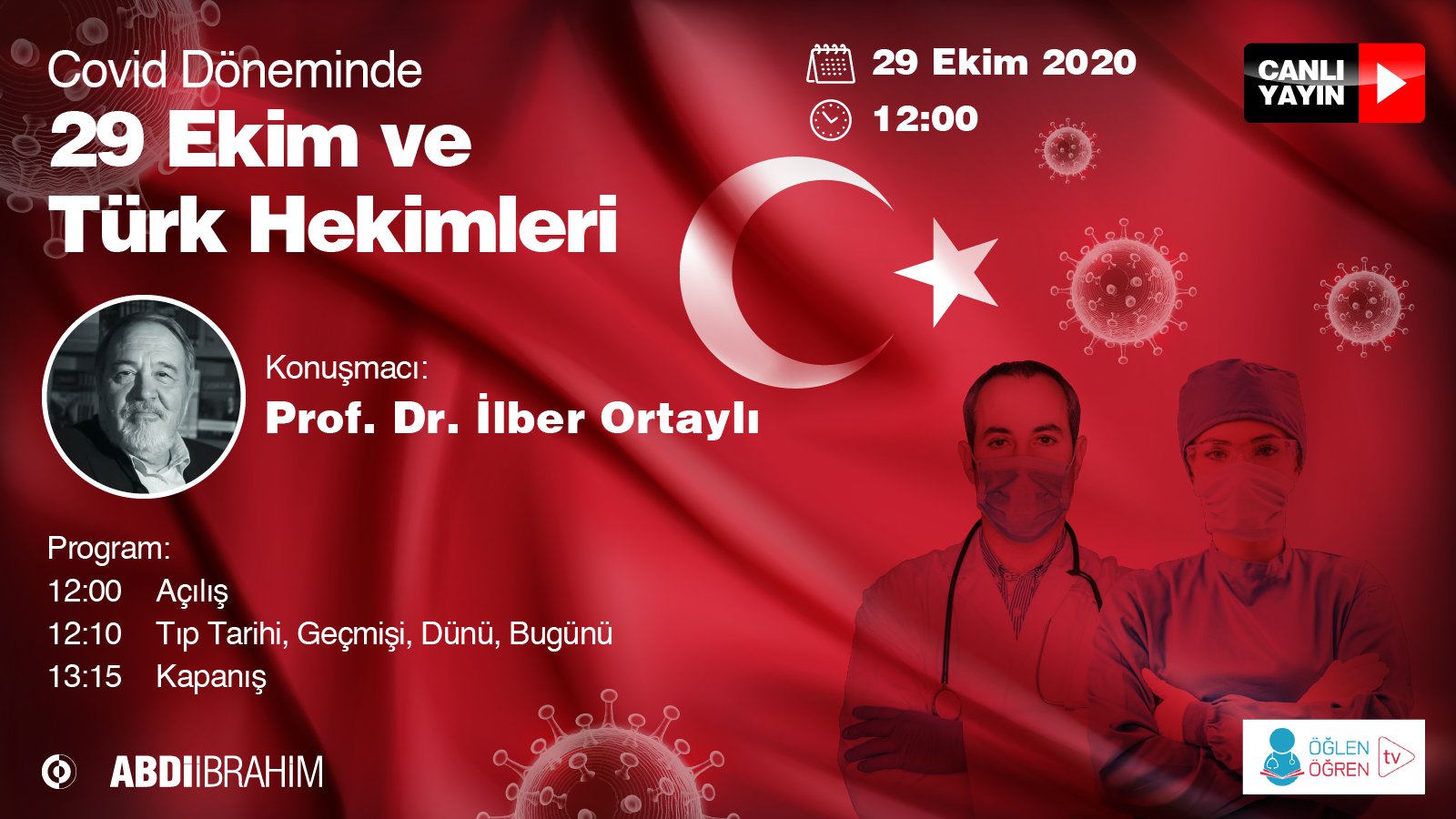 29.10.2020 tarihinde 29 Ekim Cumhuriyet ve Türk Hekimleri - Prof. Dr. İlber Ortaylı başlıklı programımız Öğlen Öğren TV ekranlarından canlı yayınlanacaktır