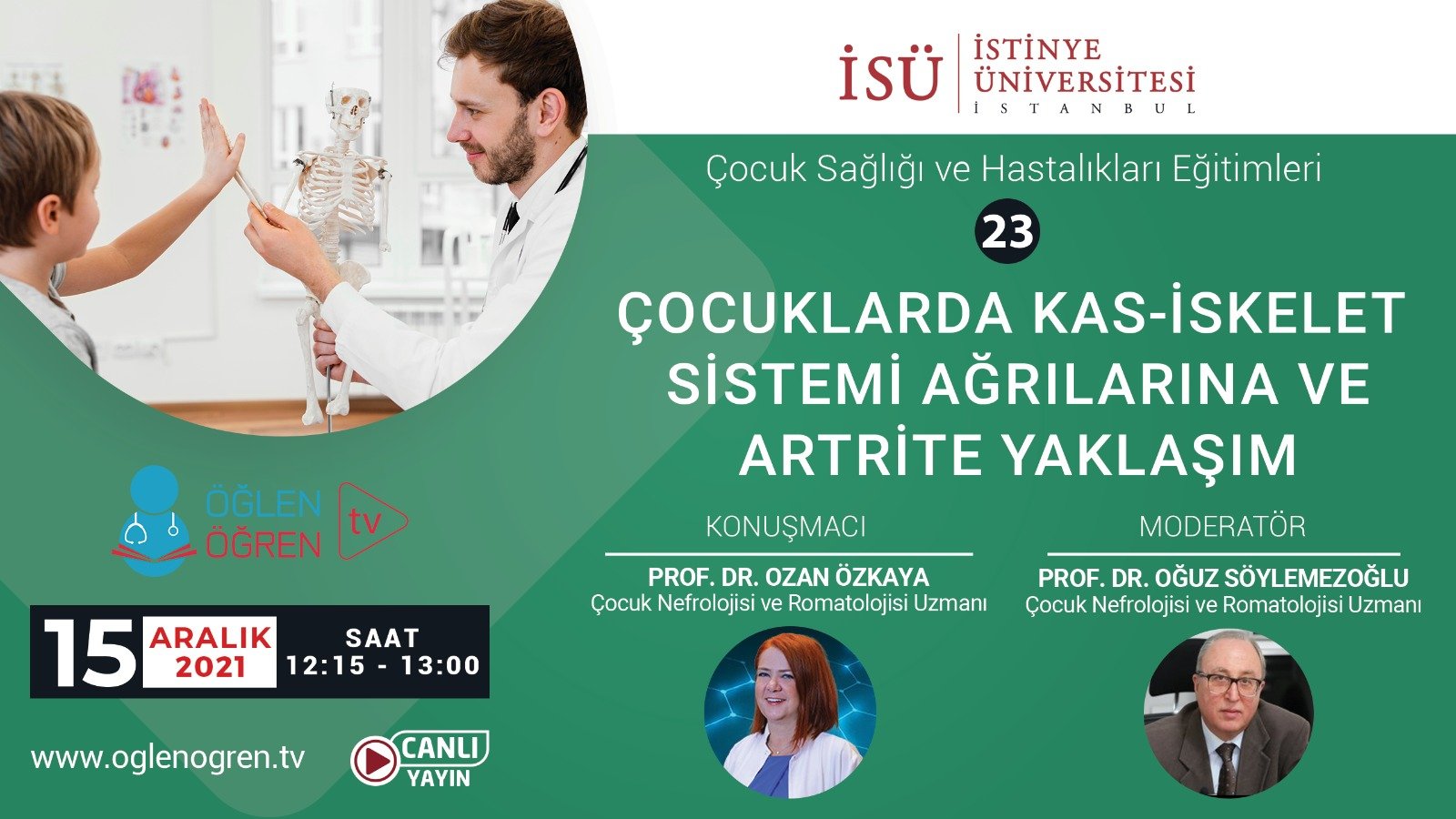 15.12.2021 tarihinde Çocuklarda Kas-İskelet Sistemi Ağrılarına ve Artrite Yaklaşım başlıklı programımız Öğlen Öğren TV ekranlarından canlı yayınlanacaktır