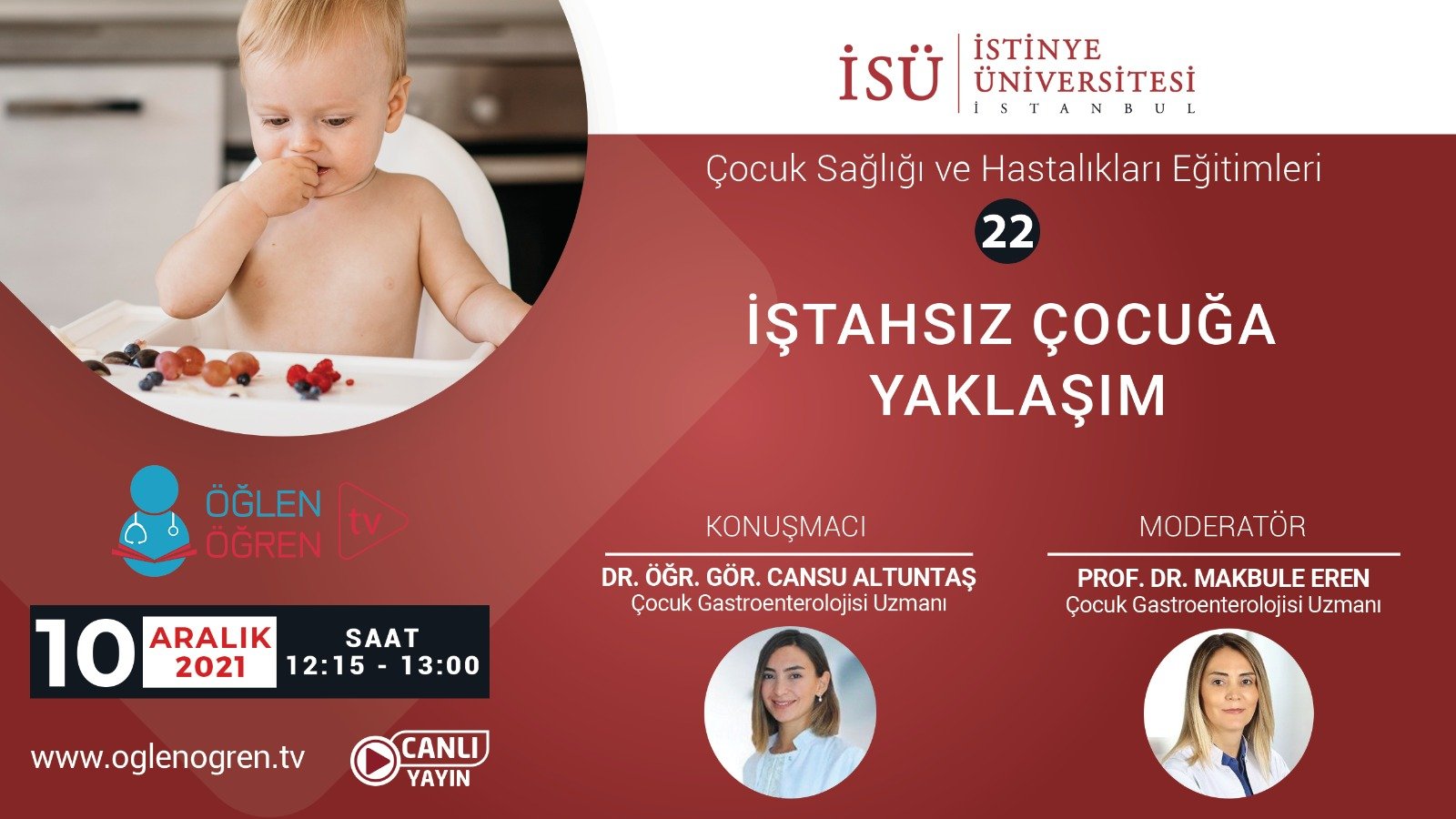 10.12.2021 tarihinde İştahsız Çocuğa Yaklaşım başlıklı programımız Öğlen Öğren TV ekranlarından canlı yayınlanacaktır