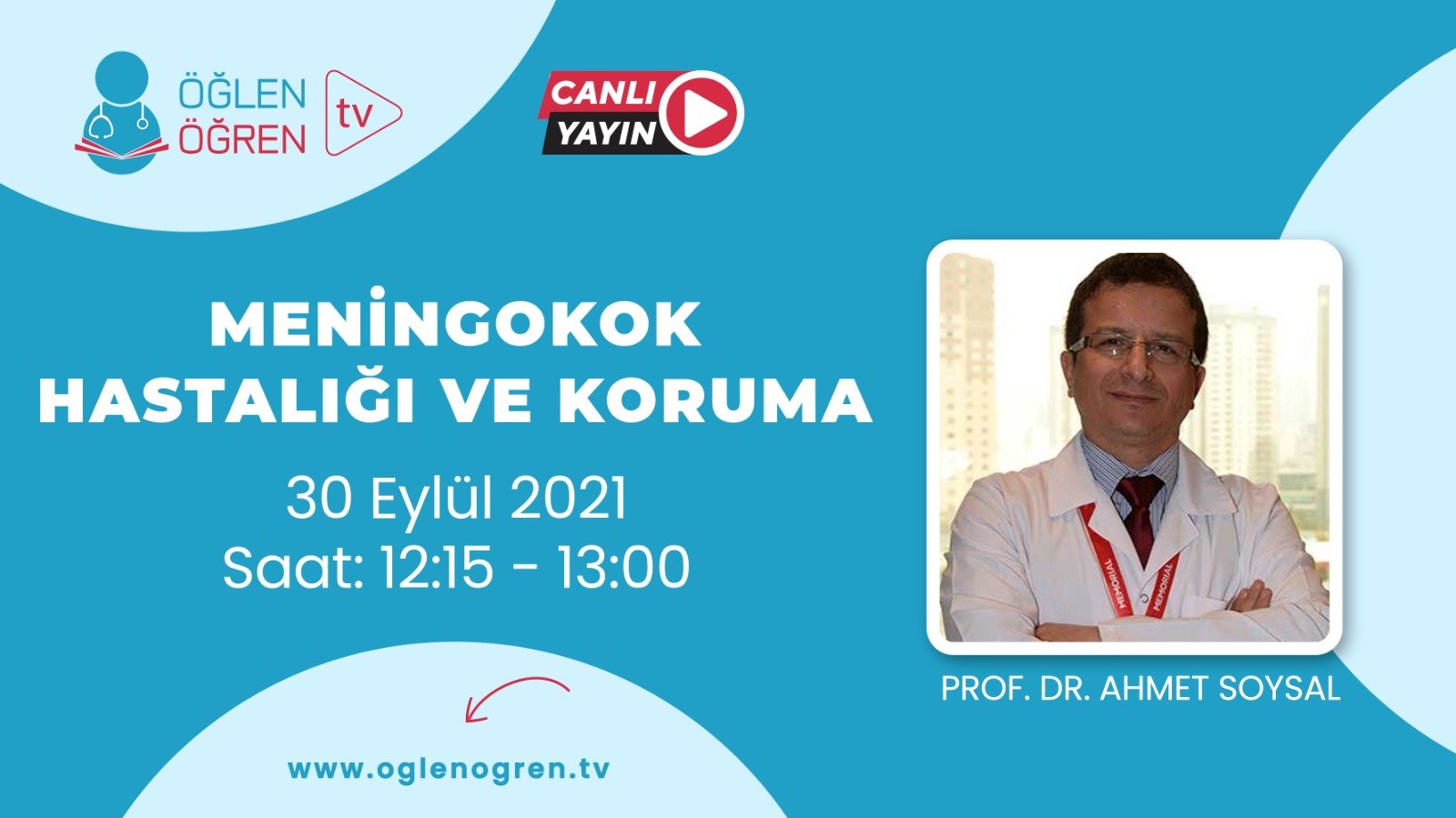 30.09.2021 tarihinde Meningokok Hastalığı ve Koruma başlıklı programımız Öğlen Öğren TV ekranlarından canlı yayınlanacaktır