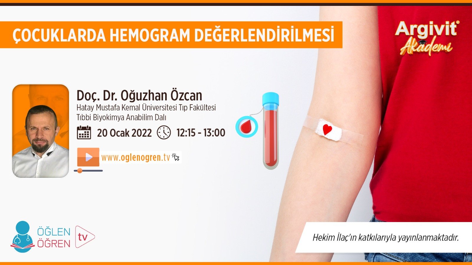 20.01.2022 tarihinde Çocuklarda Hemogram Değerlendirilmesi başlıklı programımız Öğlen Öğren TV ekranlarından canlı yayınlanacaktır