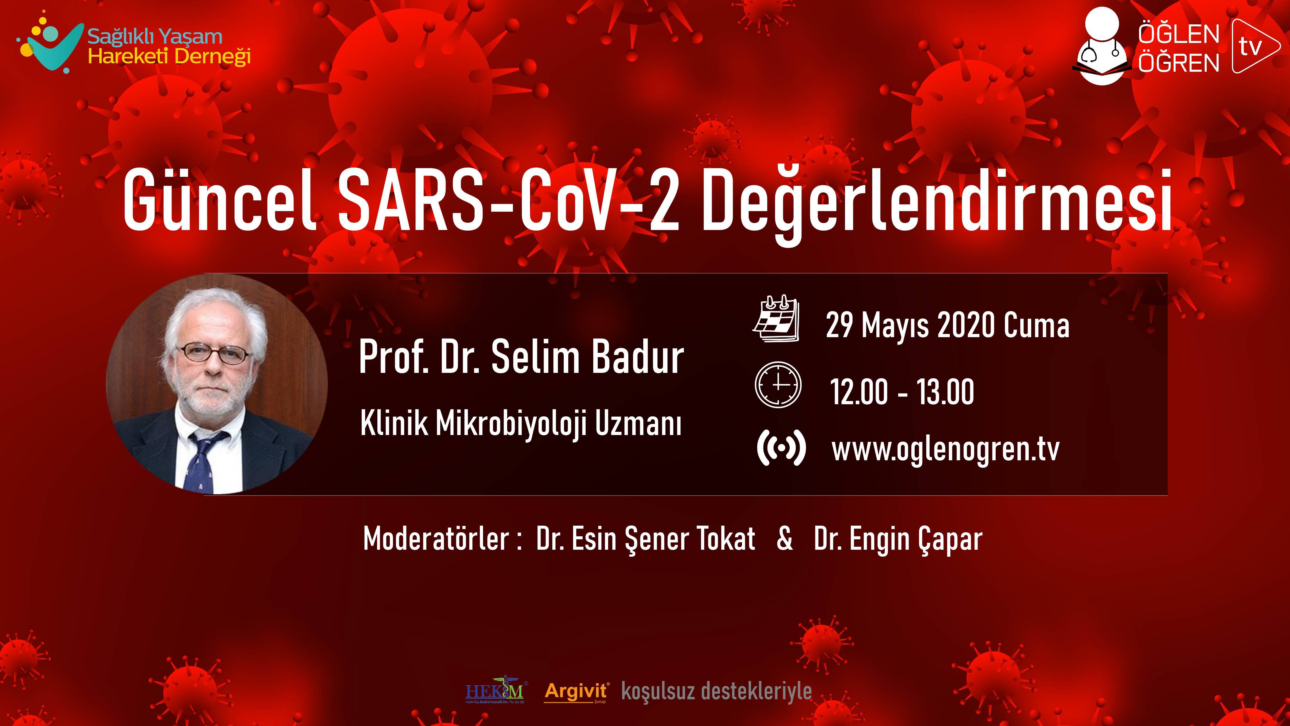 29.05.2020 tarihinde Prof. Dr. Selim Badur ile Güncel SARS-CoV-2 Değerlendirmesi başlıklı programımız Öğlen Öğren TV ekranlarından canlı yayınlanacaktır