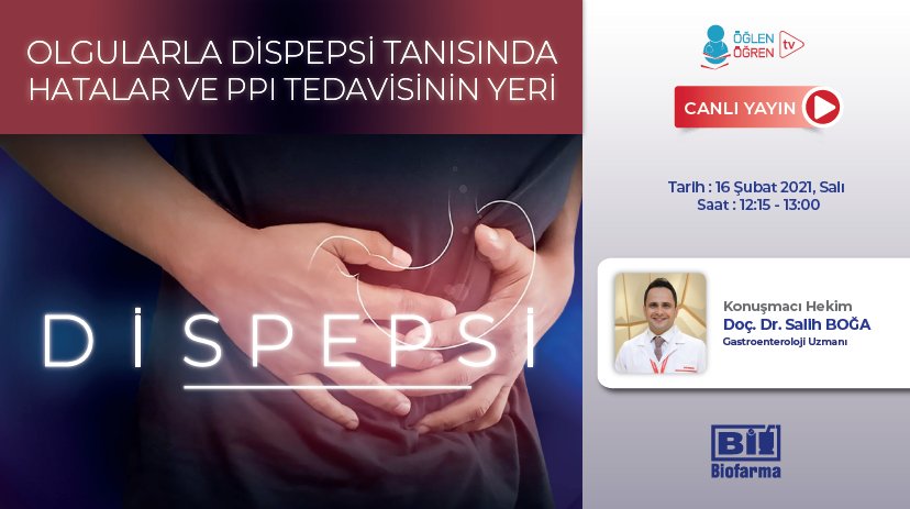 16.02.2021 tarihinde Olgularla Dispepsi Tanısında Yapılan Hatalar ve PPI Tedavisinin Yeri başlıklı programımız Öğlen Öğren TV ekranlarından canlı yayınlanacaktır