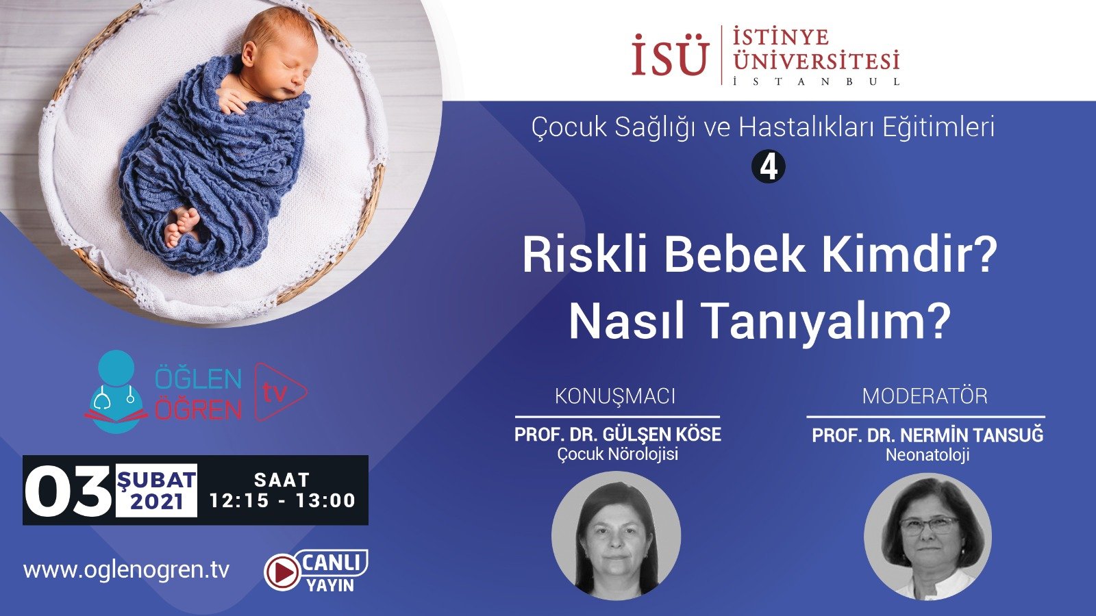 03.02.2021 tarihinde Riskli Bebek Kimdir? Nasıl Tanıyalım? başlıklı programımız Öğlen Öğren TV ekranlarından canlı yayınlanacaktır