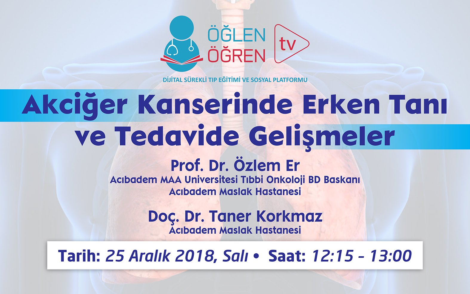 25.12.2018 tarihinde Akciğer Kanserinde Erken Tanı ve Tedavide Gelişmeler başlıklı programımız Öğlen Öğren TV ekranlarından canlı yayınlanacaktır