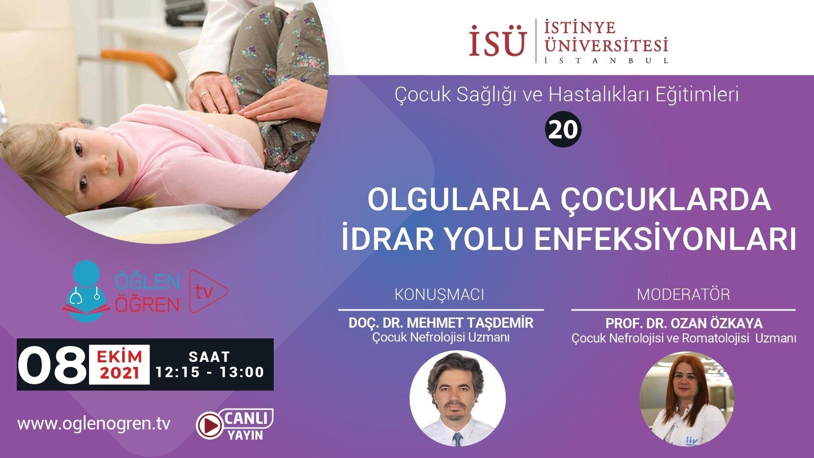 08.10.2021 tarihinde Olgularla Çocuklarda İdrar Yolu Enfeksiyonları başlıklı programımız Öğlen Öğren TV ekranlarından canlı yayınlanacaktır