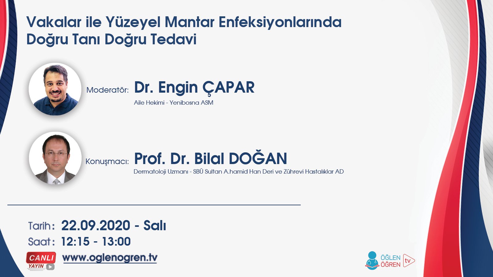 22.09.2020 tarihinde Vaka Örnekleri ile Yüzeyel Mantar Enfeksiyonlarında Doğru Tanı Doğru Tedavi başlıklı programımız Öğlen Öğren TV ekranlarından canlı yayınlanacaktır