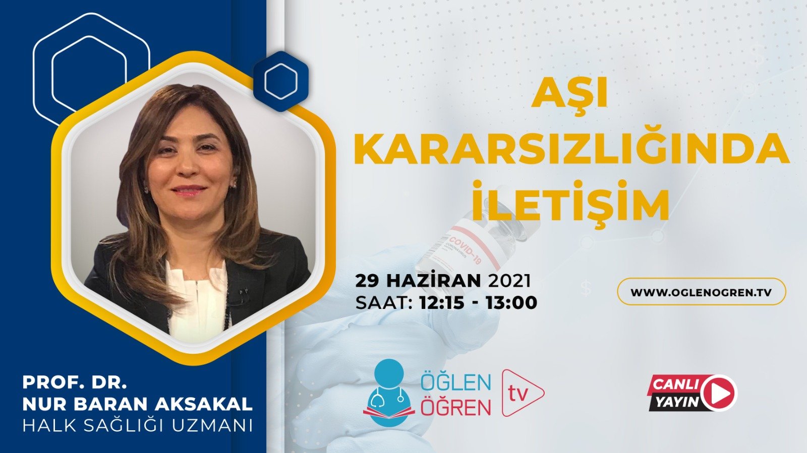 29.06.2021 tarihinde Aşı Kararsızlığında İletişim başlıklı programımız Öğlen Öğren TV ekranlarından canlı yayınlanacaktır