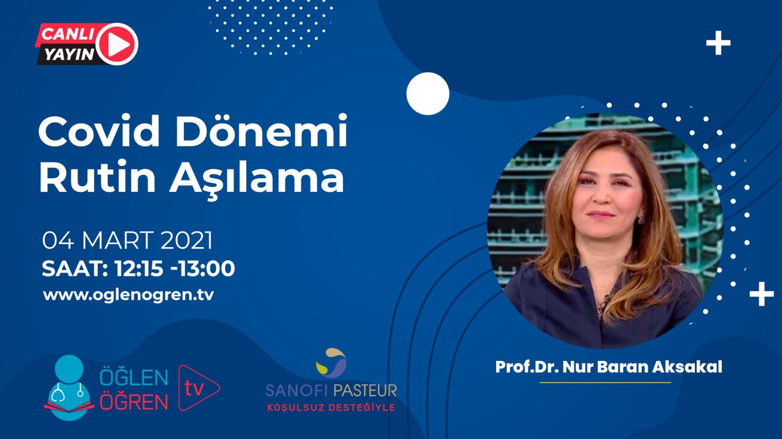 04.03.2021 tarihinde Covid Dönemi Rutin Aşılama başlıklı programımız Öğlen Öğren TV ekranlarından canlı yayınlanacaktır