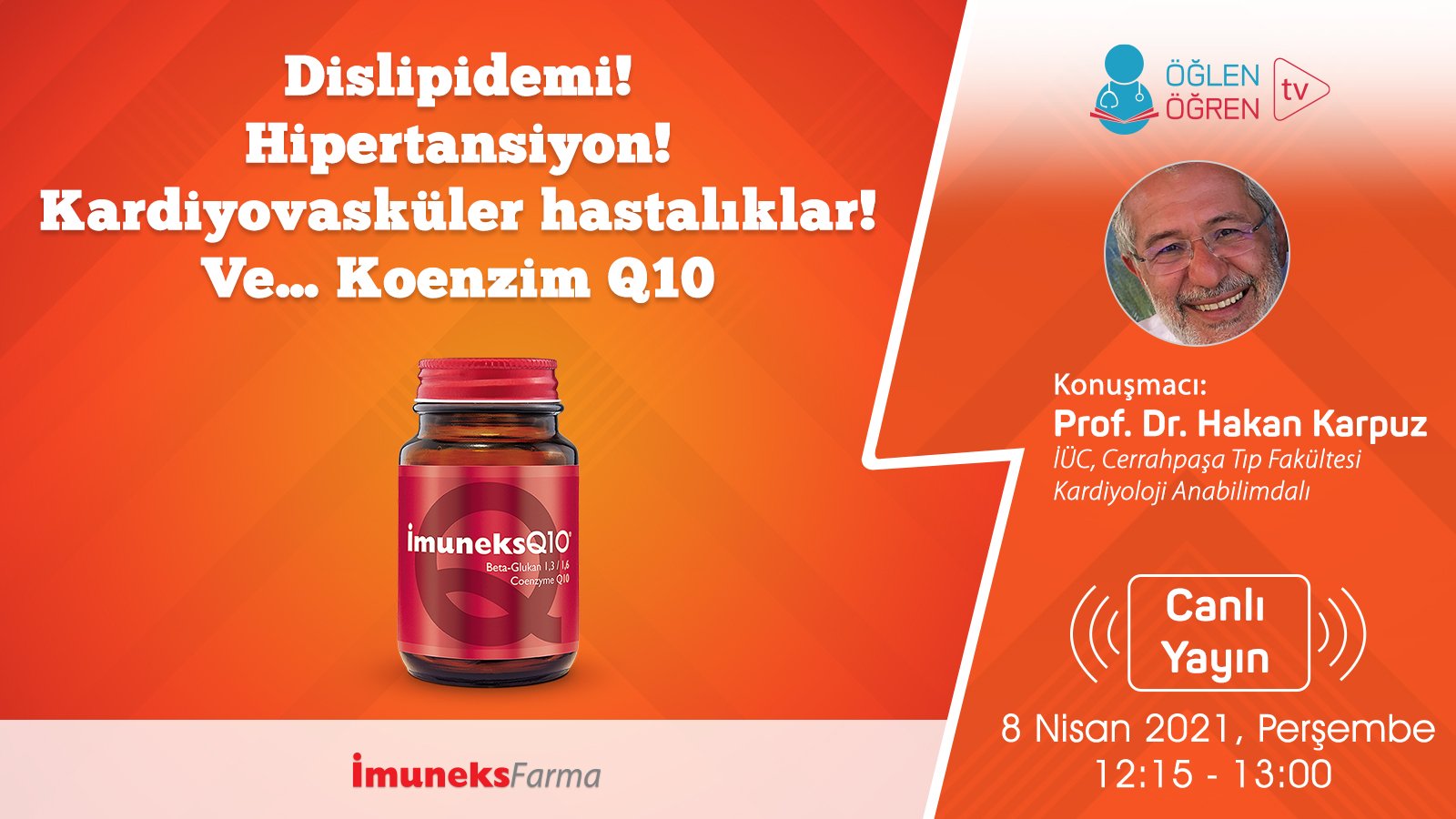 08.04.2021 tarihinde Dislipidemi! Hipertansiyon! Kardiyovasküler Hastalıklar! Ve Koenzim Q10 başlıklı programımız Öğlen Öğren TV ekranlarından canlı yayınlanacaktır