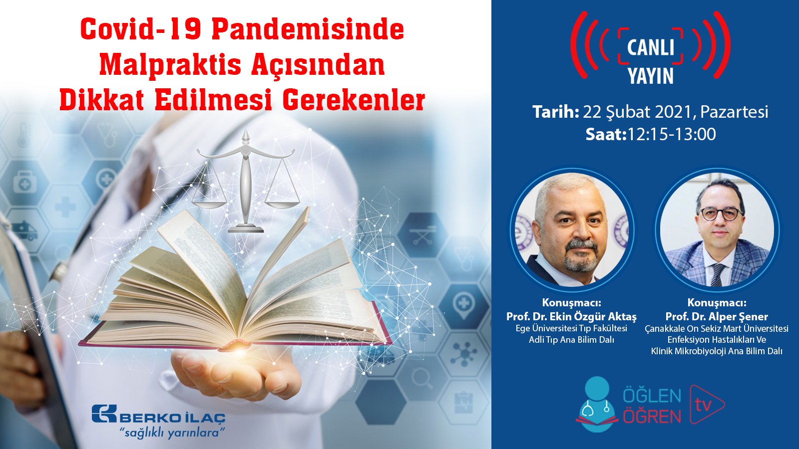 22.02.2021 tarihinde Covid-19 Pandemisinde Malpraktis Açısından Dikkat Edilmesi Gerekenler başlıklı programımız Öğlen Öğren TV ekranlarından canlı yayınlanacaktır