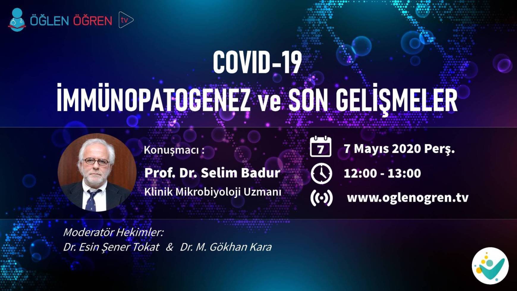 07.05.2020 tarihinde Covid-19 İmmünopatogenez ve Son Gelişmeler başlıklı programımız Öğlen Öğren TV ekranlarından canlı yayınlanacaktır