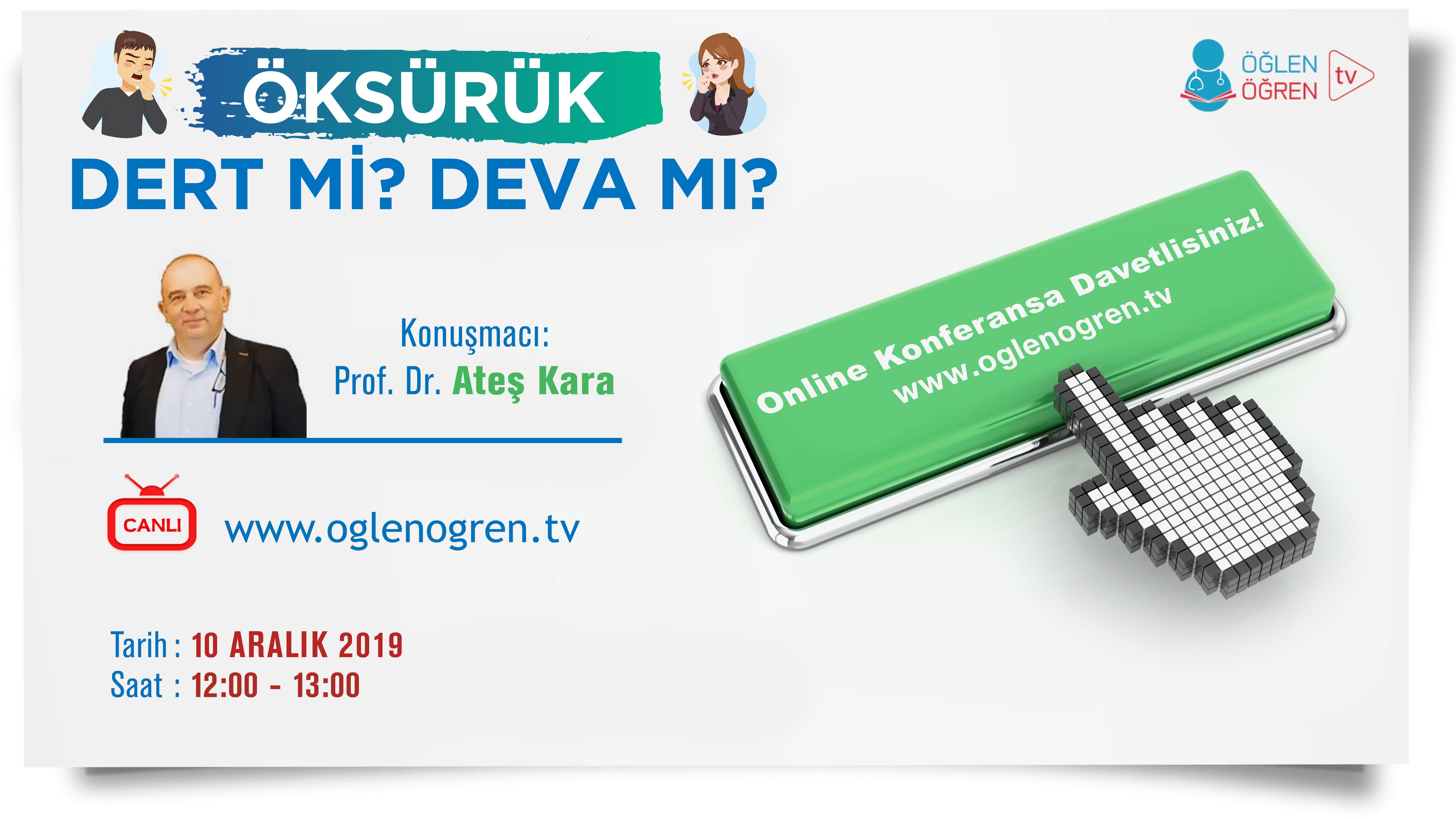 10.12.2019 tarihinde Öksürük Dert mi Deva mı? başlıklı programımız Öğlen Öğren TV ekranlarından canlı yayınlanacaktır