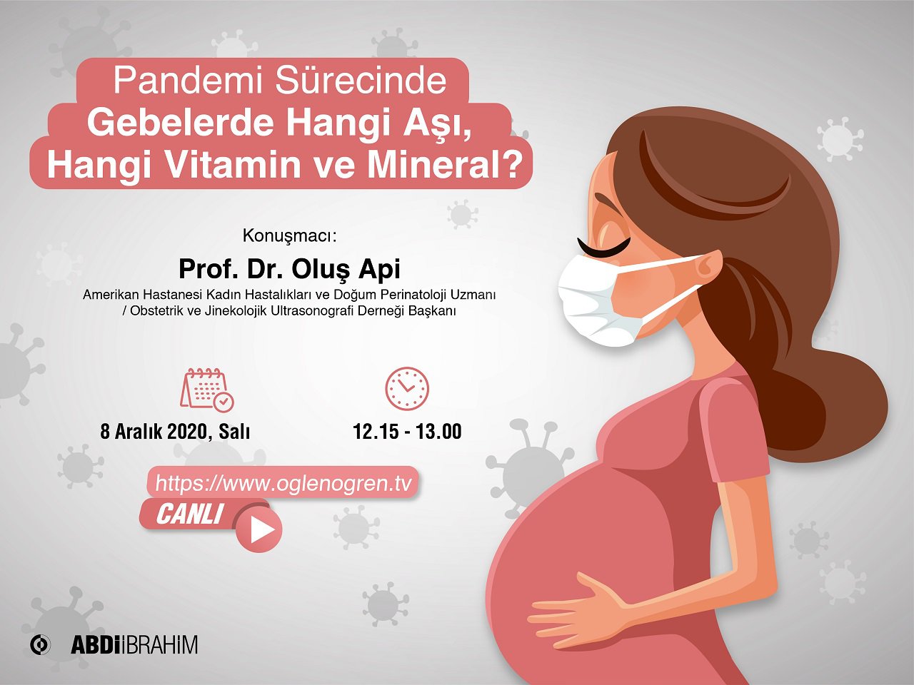 08.12.2020 tarihinde Pandemi Sürecinde Gebelerde Hangi Aşı, Hangi Vitamin ve Mineral? başlıklı programımız Öğlen Öğren TV ekranlarından canlı yayınlanacaktır