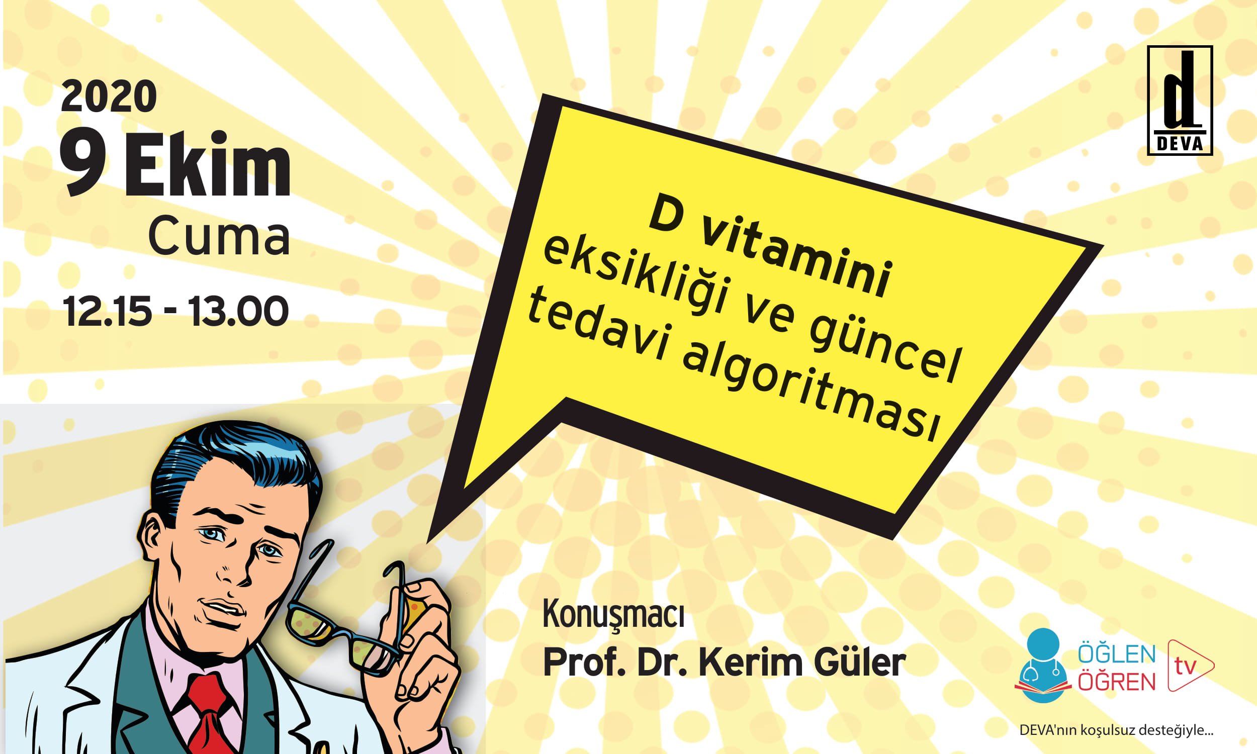 09.10.2020 tarihinde D Vitamini Eksikliğinde Güncel Tedavi Algoritmaları başlıklı programımız Öğlen Öğren TV ekranlarından canlı yayınlanacaktır