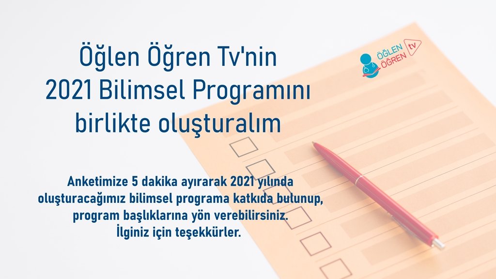 12.01.2021 tarihinde Öğlen Öğren Tv 2021 Programını Birlikte Oluşturalım başlıklı programımız Öğlen Öğren TV ekranlarından canlı yayınlanacaktır