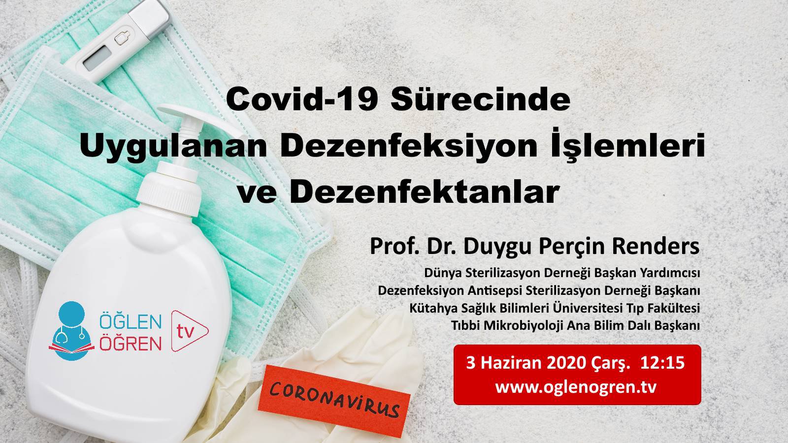 03.06.2020 tarihinde Covid-19 Sürecinde Uygulanan Dezenfeksiyon İşlemleri ve Dezenfektanlar başlıklı programımız Öğlen Öğren TV ekranlarından canlı yayınlanacaktır