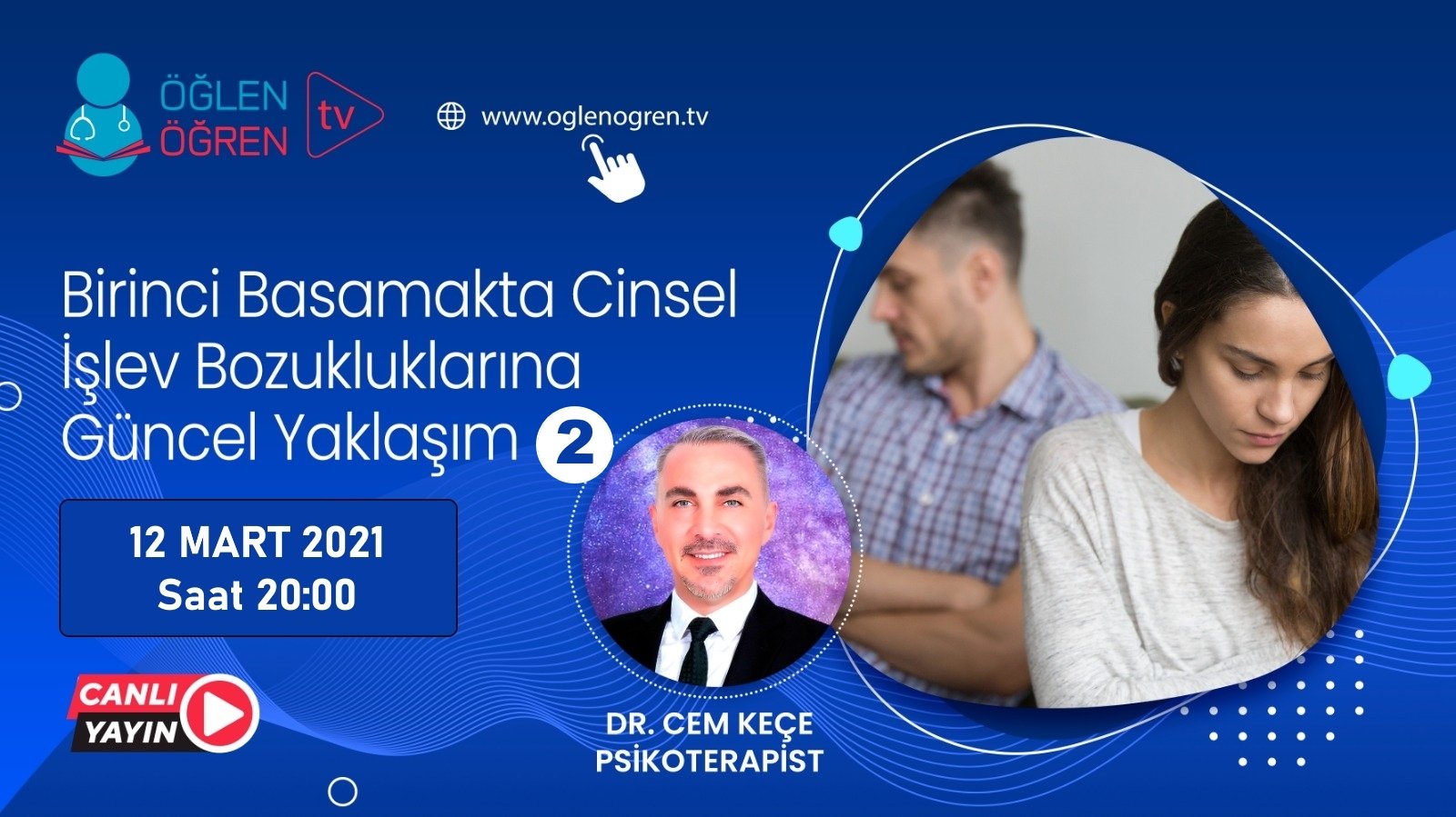 12.03.2021 tarihinde Birinci Basamakta Cinsel İşlev Bozukluklarına Güncel Yaklaşım 2 başlıklı programımız Öğlen Öğren TV ekranlarından canlı yayınlanacaktır