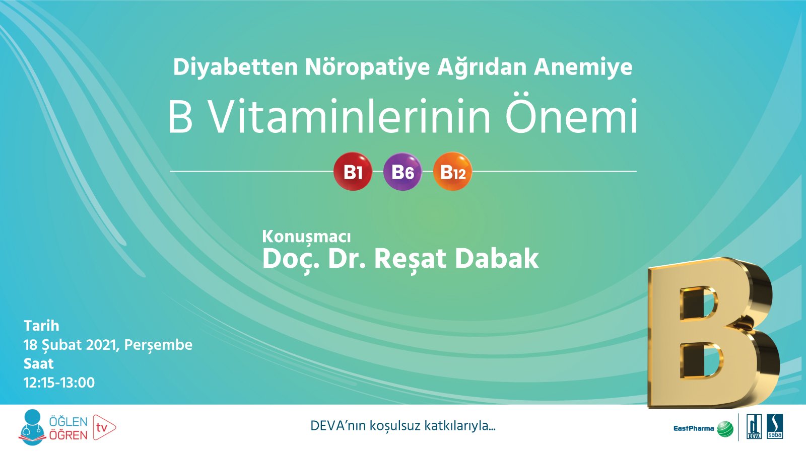 18.02.2021 tarihinde Diyabetten Nöropatiye, Ağrıdan Anemiye; B Vitamini Önemi başlıklı programımız Öğlen Öğren TV ekranlarından canlı yayınlanacaktır