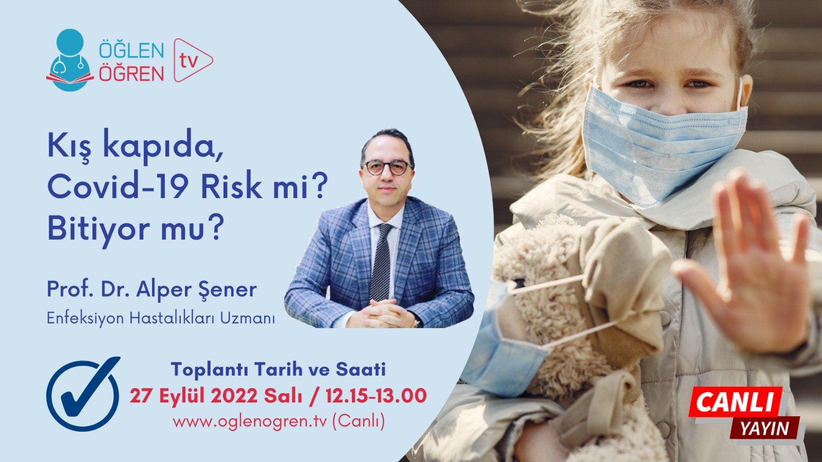 27.09.2022 tarihinde Kış Kapıda, Covid Hala Risk mi? Yoksa Bitti mi? başlıklı programımız Öğlen Öğren TV ekranlarından canlı yayınlanacaktır