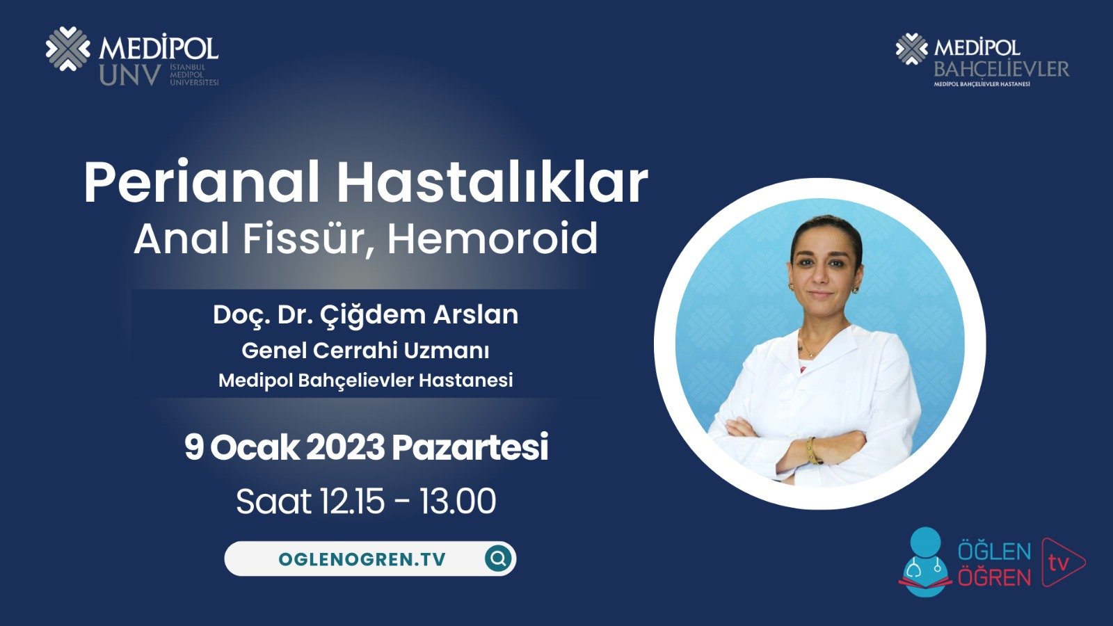 09.01.2023 tarihinde Perianal Hastalıklar (Anal Fissür, Hemoroid) başlıklı programımız Öğlen Öğren TV ekranlarından canlı yayınlanacaktır