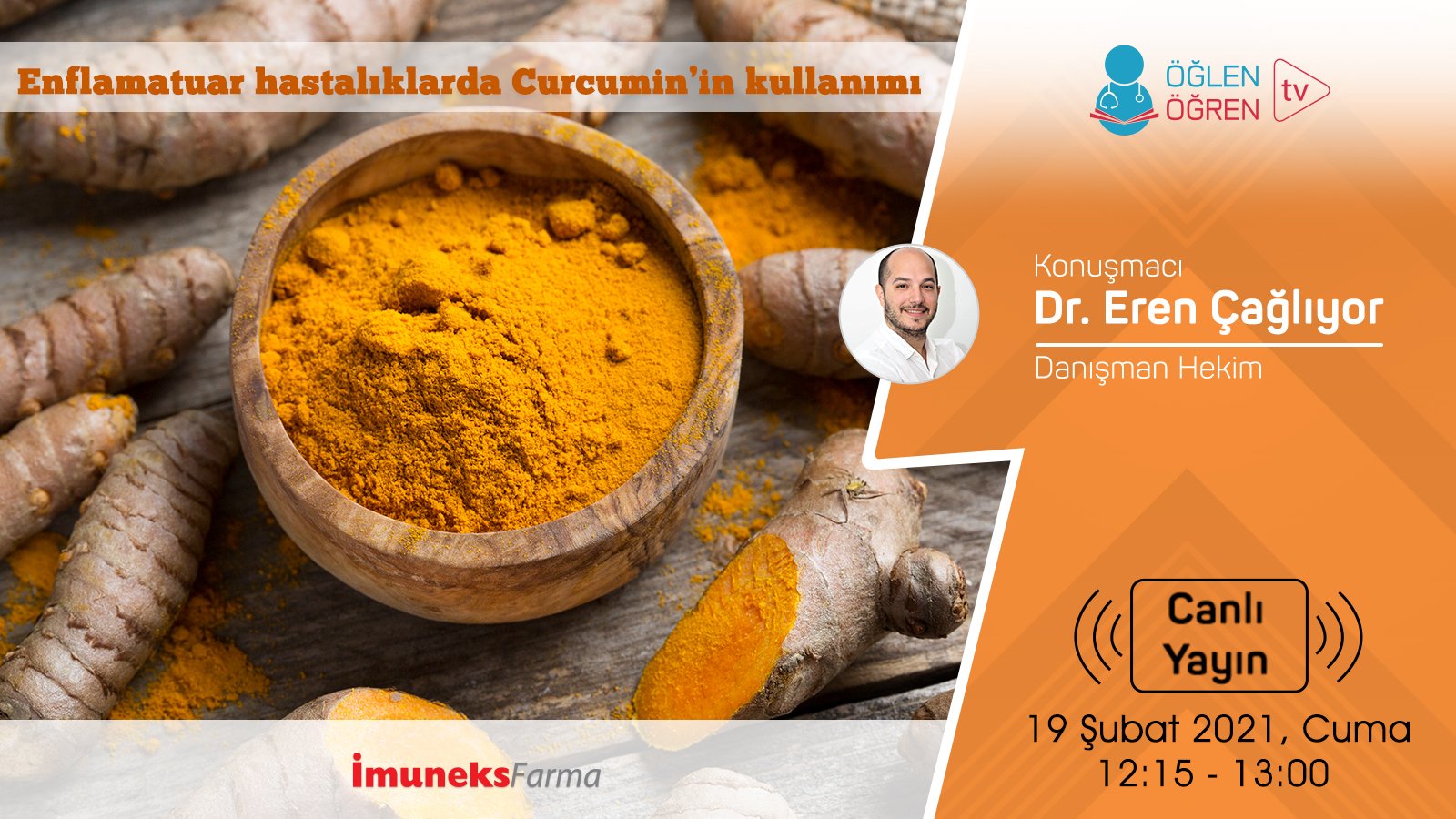 19.02.2021 tarihinde Enflamatuar Hastalıklarda Curcumin in Kullanımı başlıklı programımız Öğlen Öğren TV ekranlarından canlı yayınlanacaktır